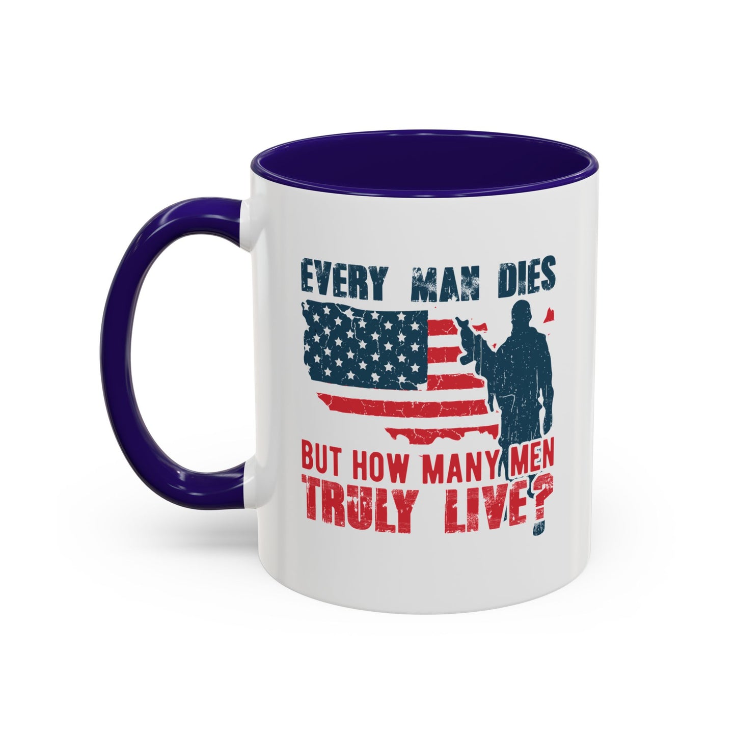 Every man dies but how many men truly live / Colorful Mugs (11oz, 15oz)