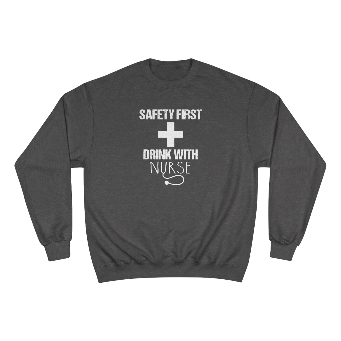 Safety first / Drink with Nurse / Champion Sweatshirt