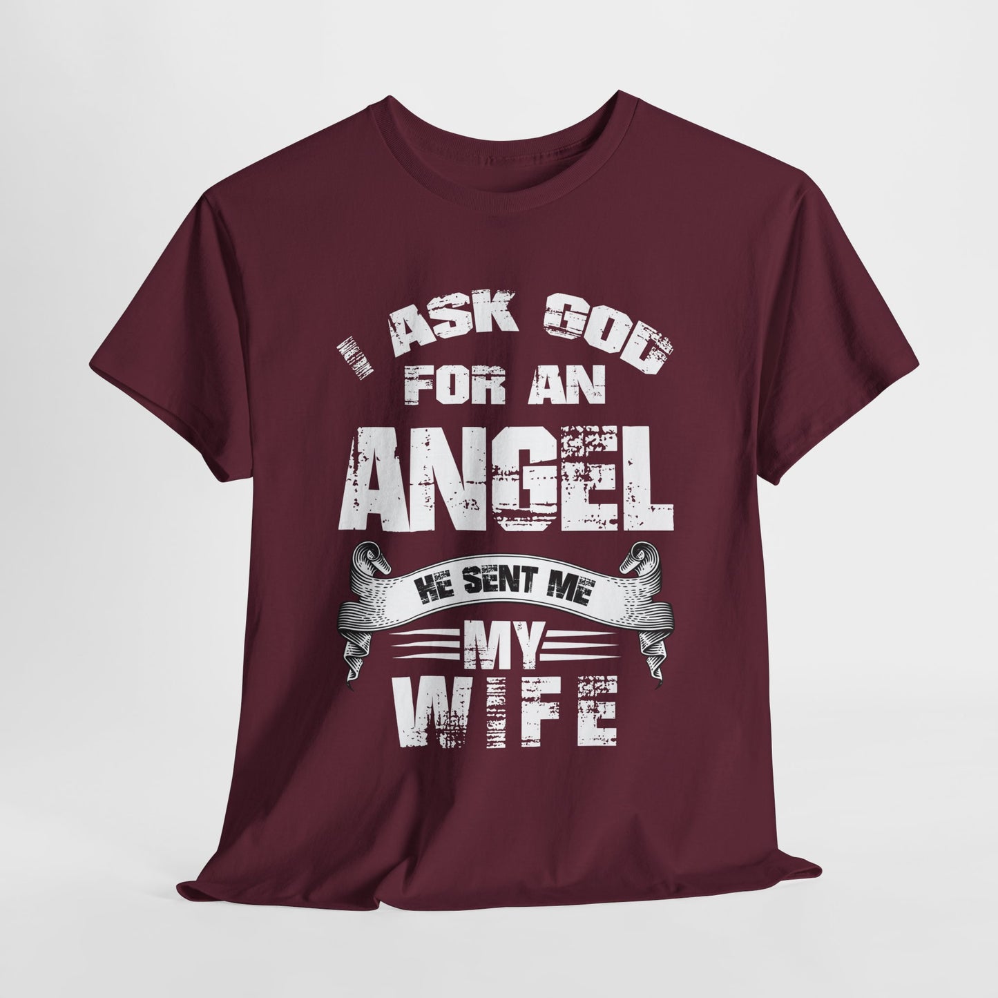 I asked god for an angel, he sent my my wife Unisex Heavy Cotton Tee