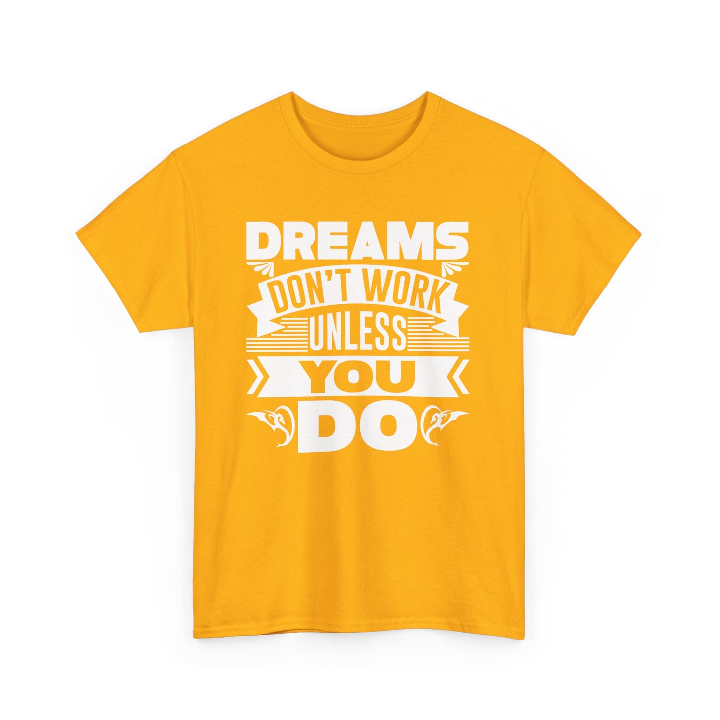 Dreams don't work unless You do Unisex Heavy Cotton Tee