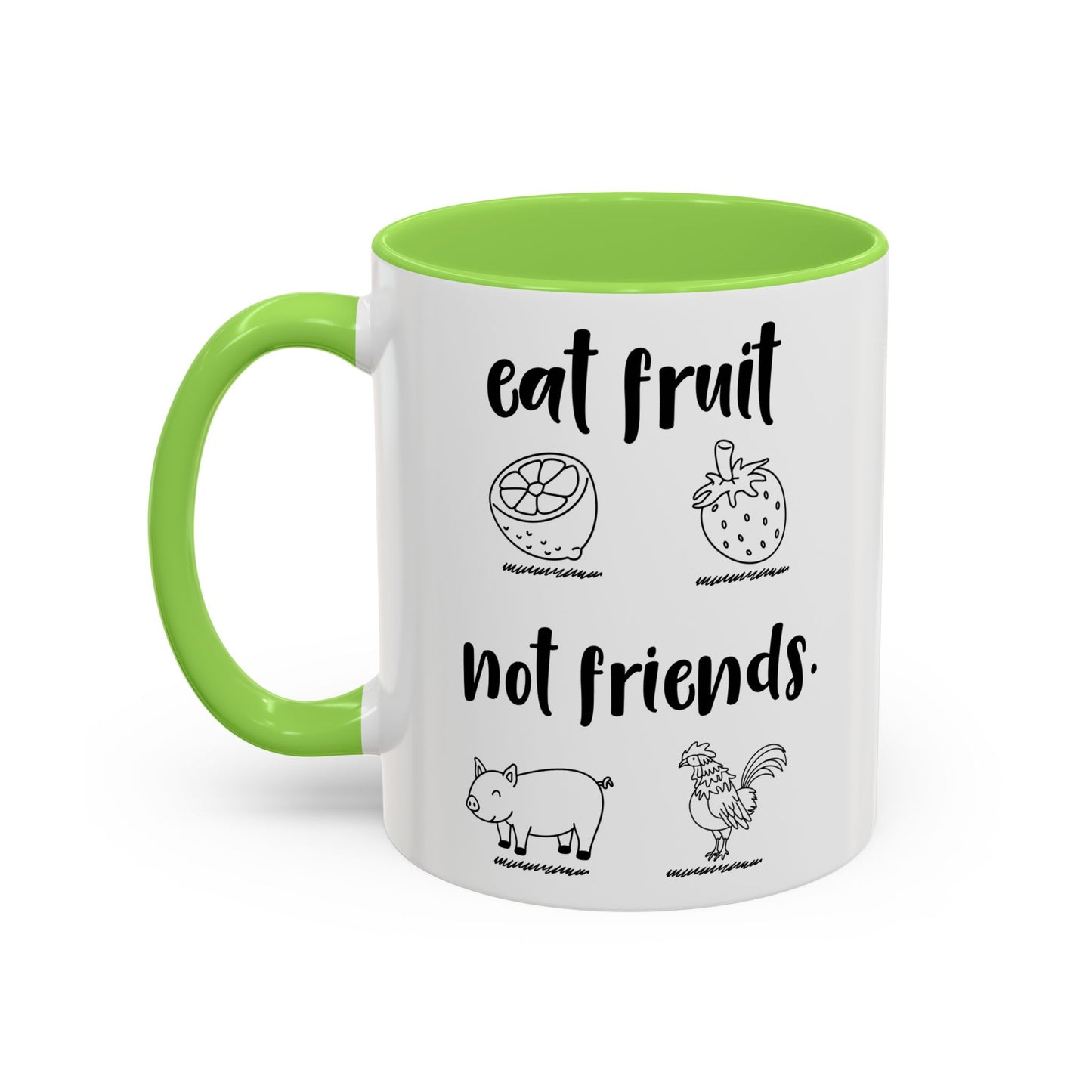 Eat fruit Not friends / Colorful Mugs (11oz, 15oz)