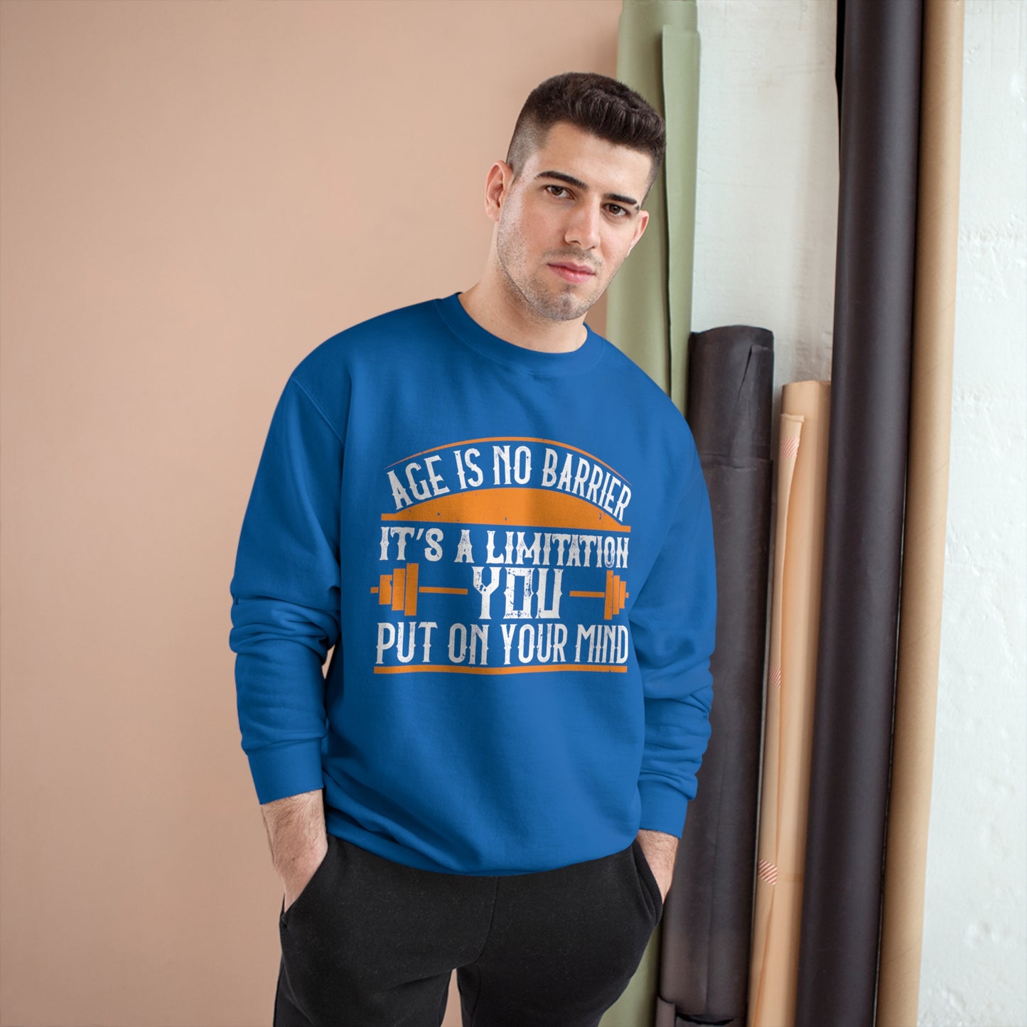 Age is no barrier / It's a limitation you put on your mind / Champion Sweatshirt