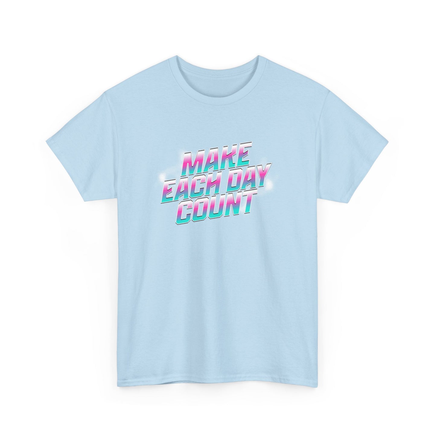 Make Each Day Count /  Unisex Heavy Cotton Tee