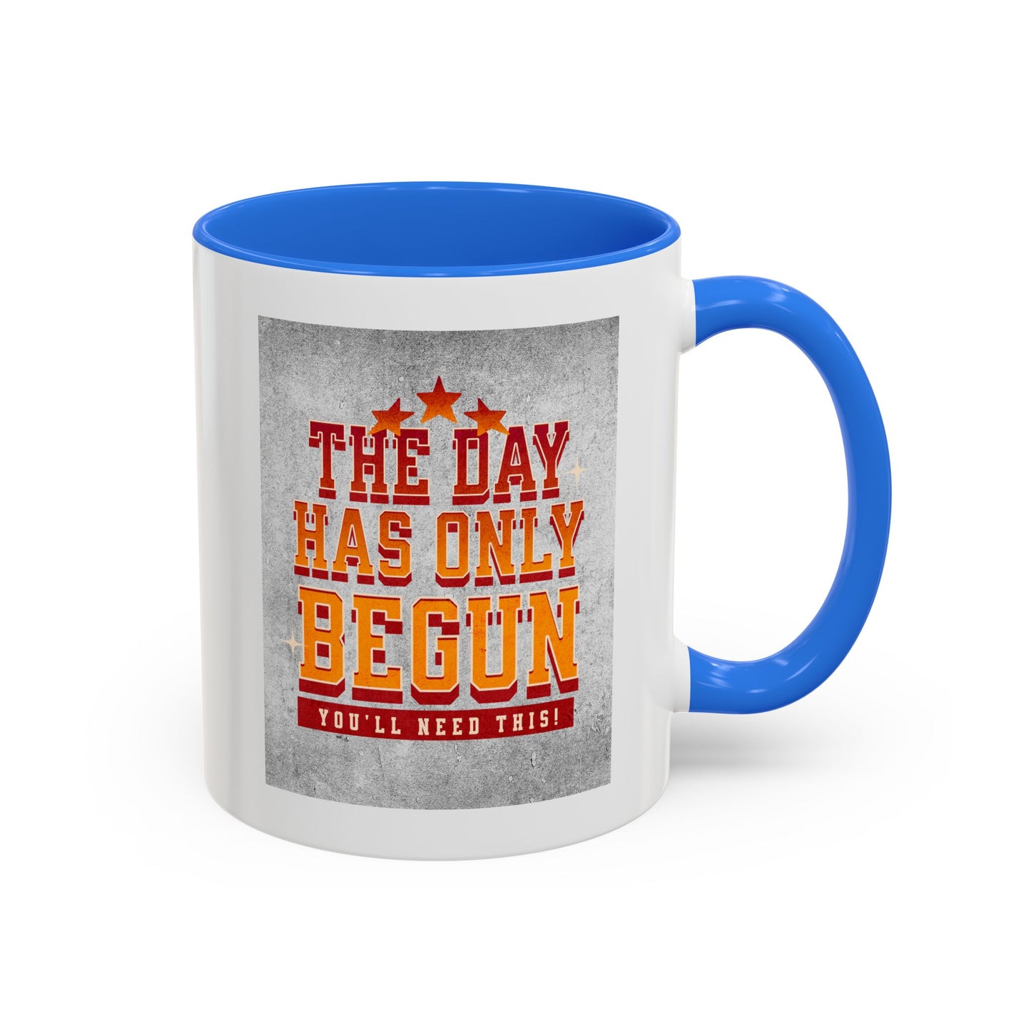 The day has only begun / Colorful Mugs (11oz, 15oz)