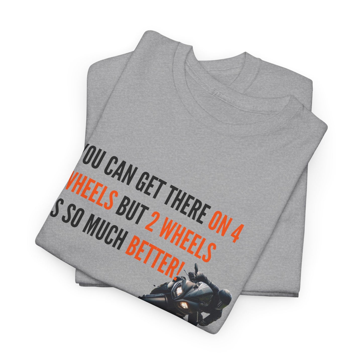 You Can Get There On Two Wheels But....  Unisex Heavy Cotton Tee