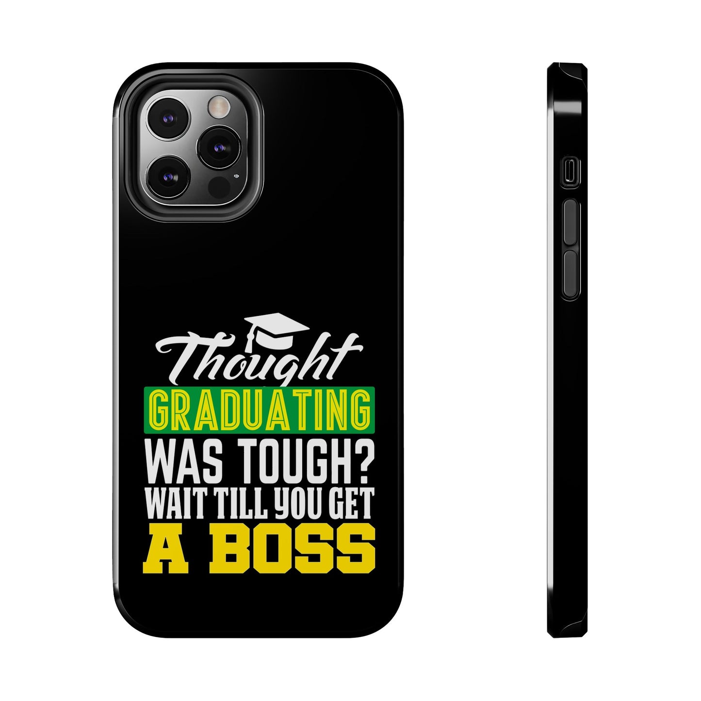 Thought graduation was tough / wait til you get a boss / Tough Phone Cases