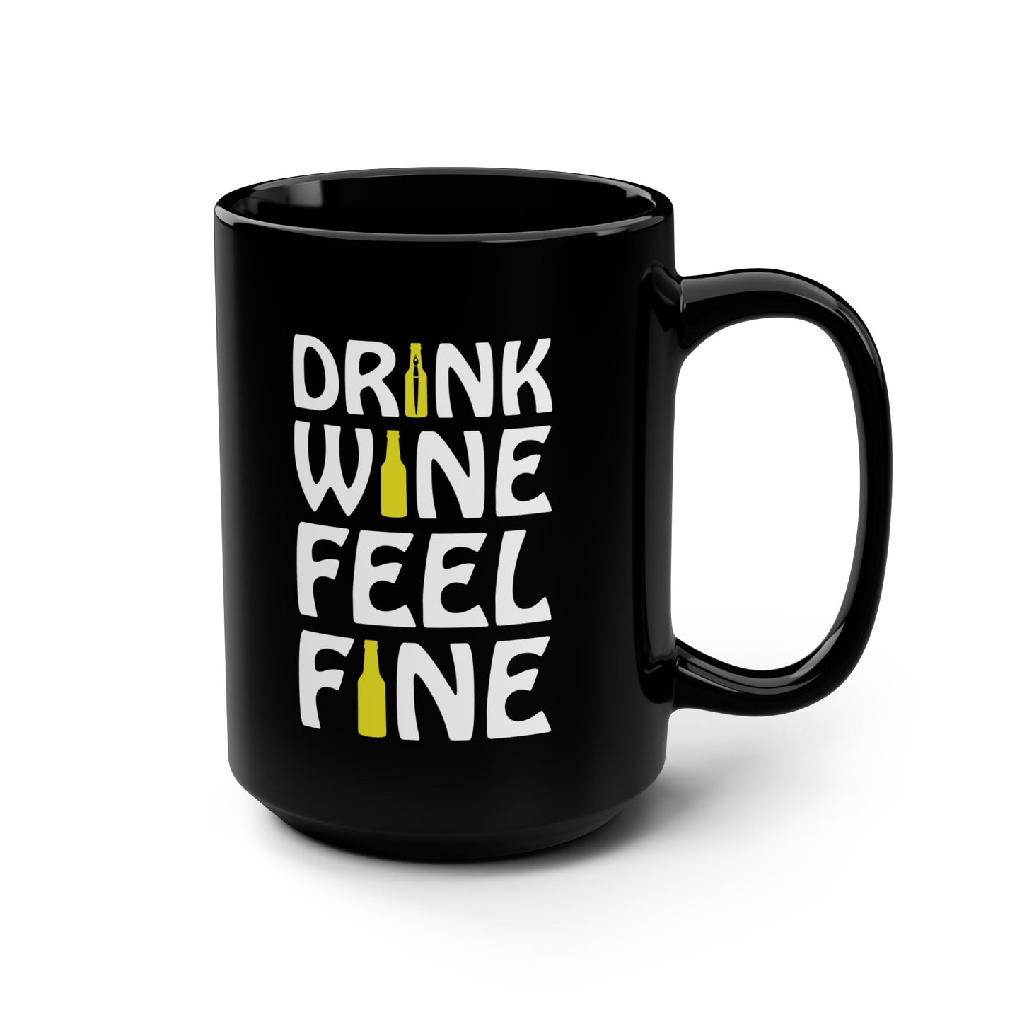 Drink Wine, Feel Fine / Black Mug, 15oz