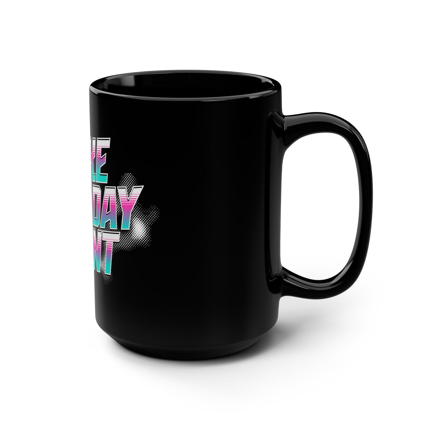 Make Each Day Count / Black Mug, 15oz