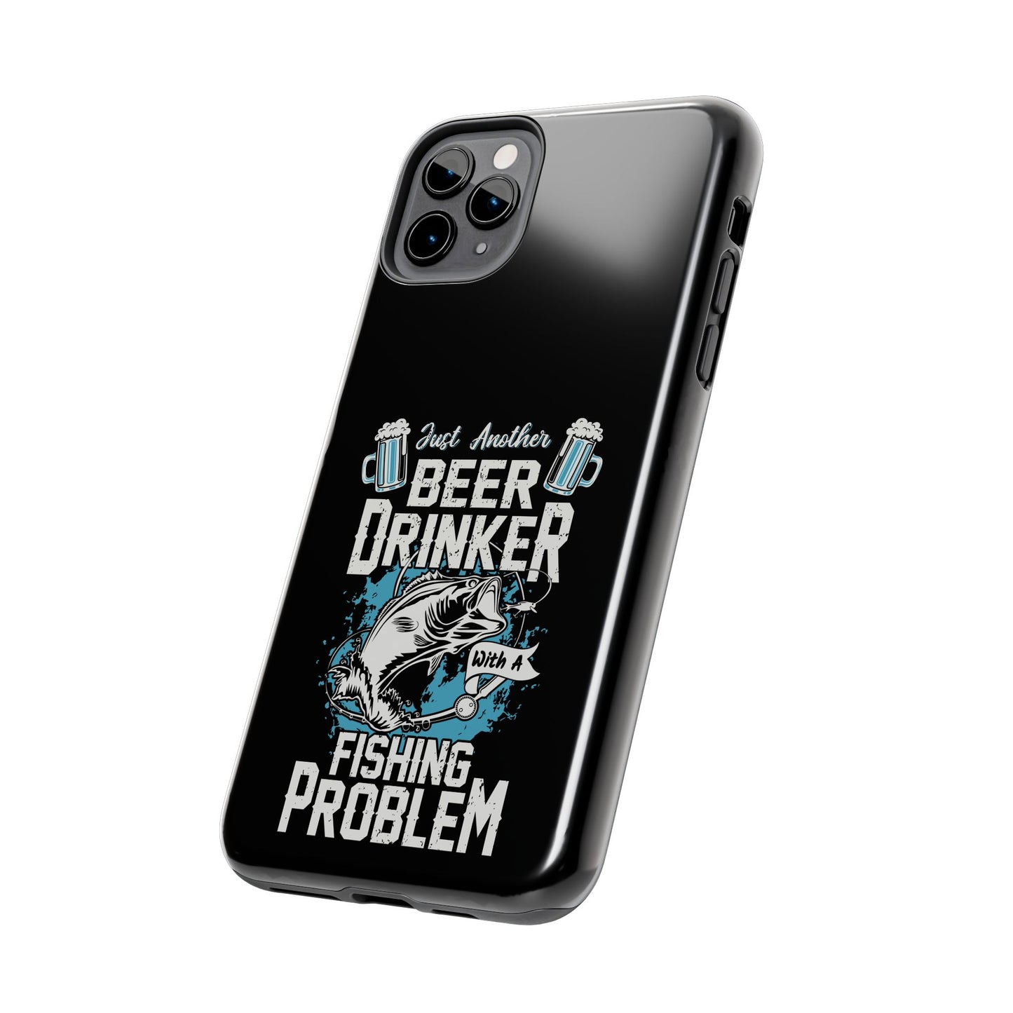 Just another beer drinker with a fishing problem / Tough Phone Cases