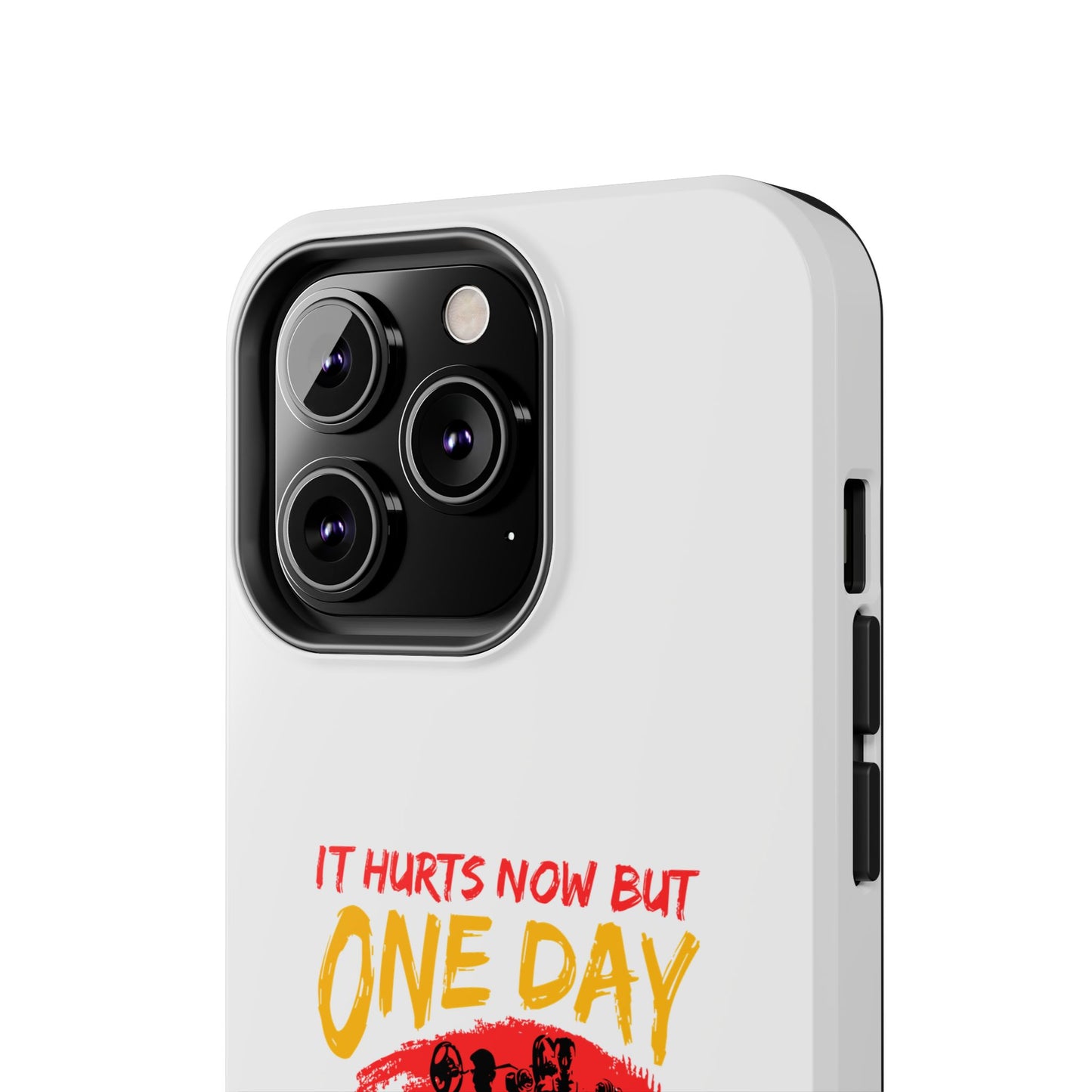 It hurts now but 1 day it will be your warm up / Tough Phone Cases