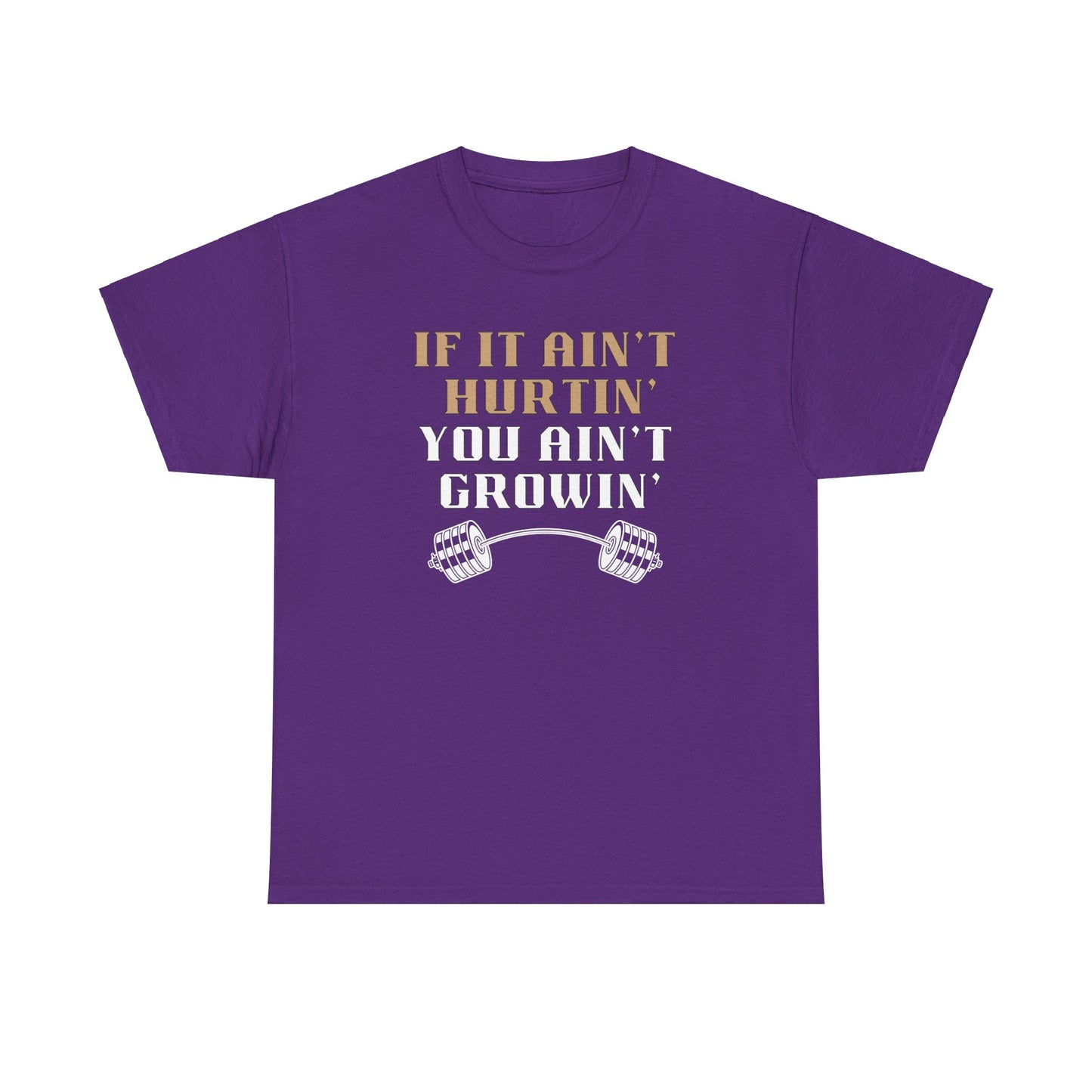 If You Ain't Hurtin' You Ain't Growin" Unisex Heavy Cotton Tee