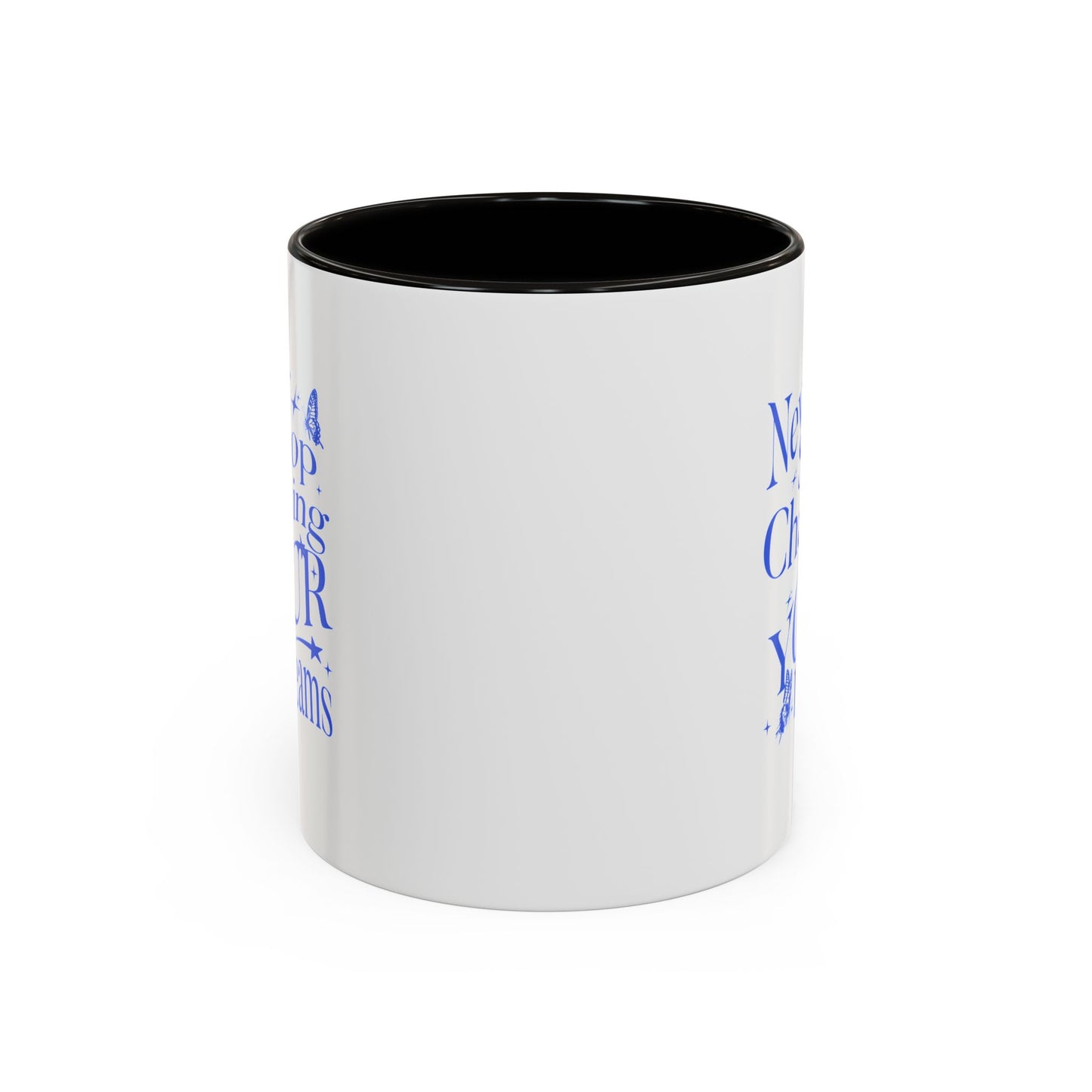 Never stop chasing your dreams / Colorful Mugs (11oz, 15oz)