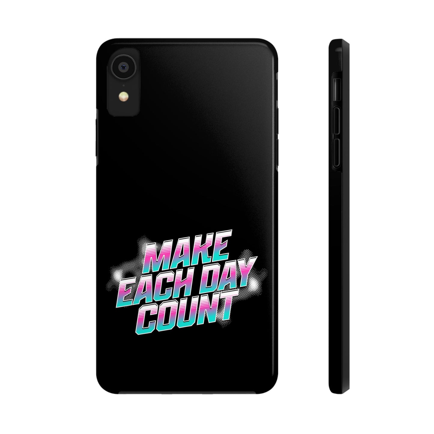 Make Each Day Count / Tough Phone Cases