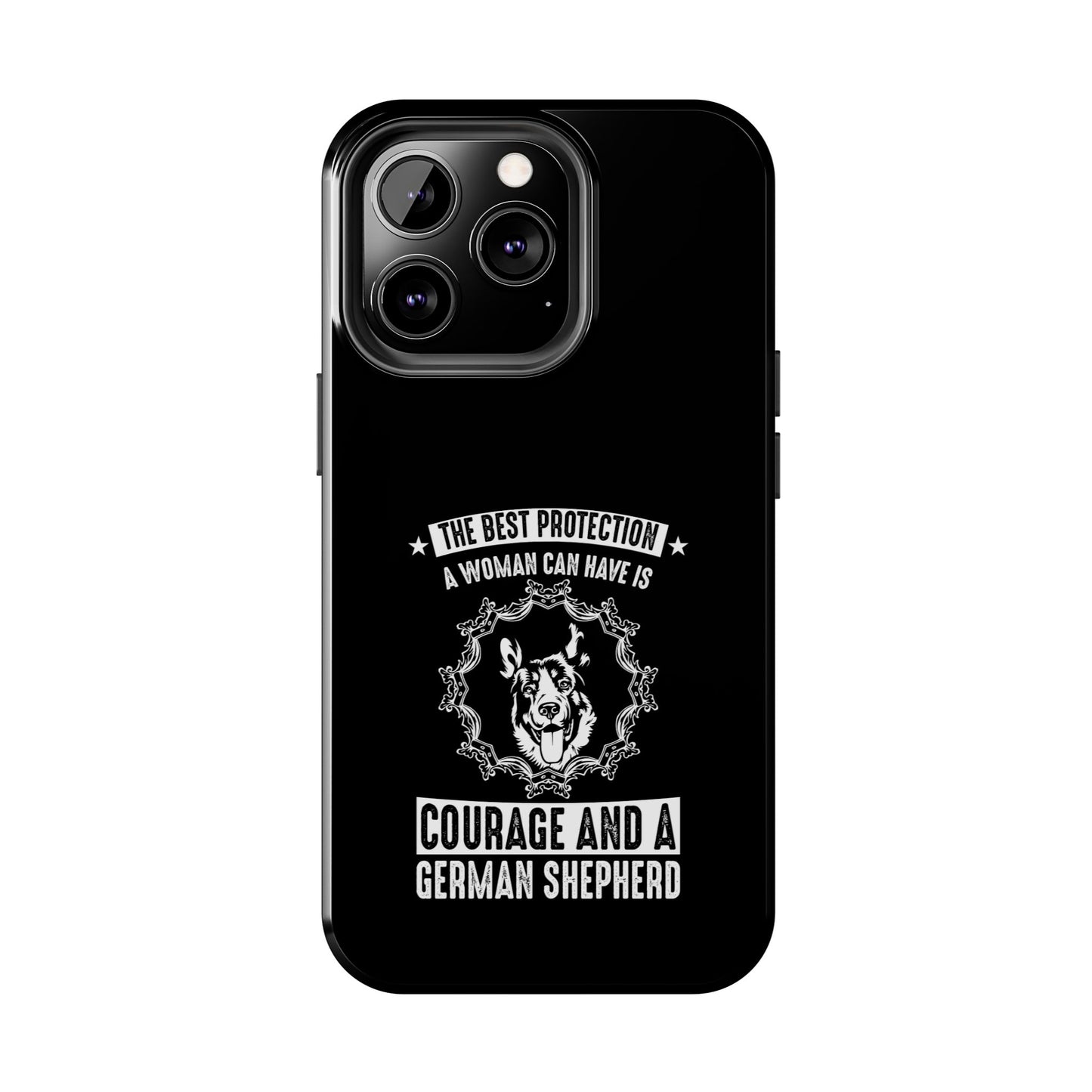 The best protection a woman can have is courage and a german shepard / Tough Phone Cases