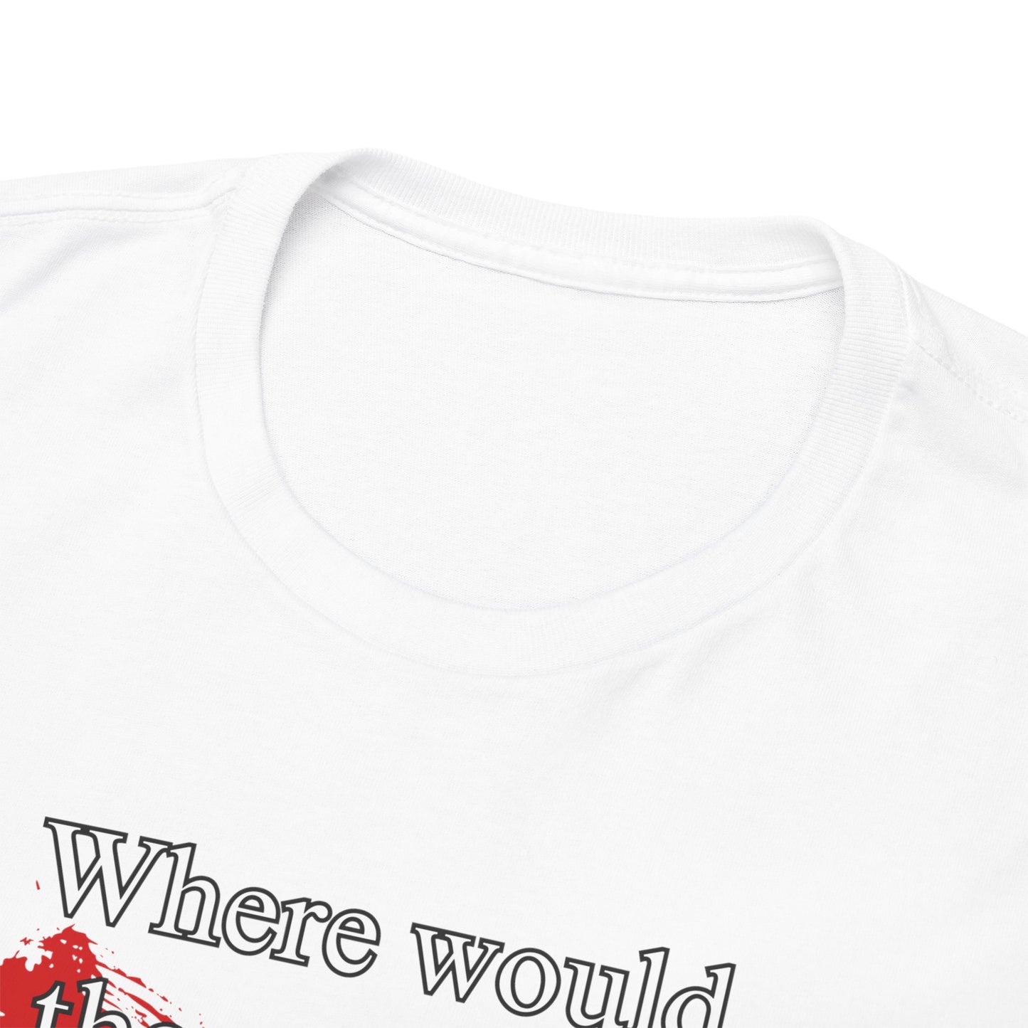 Where would the world be without Accountants Unisex Heavy Cotton Tee