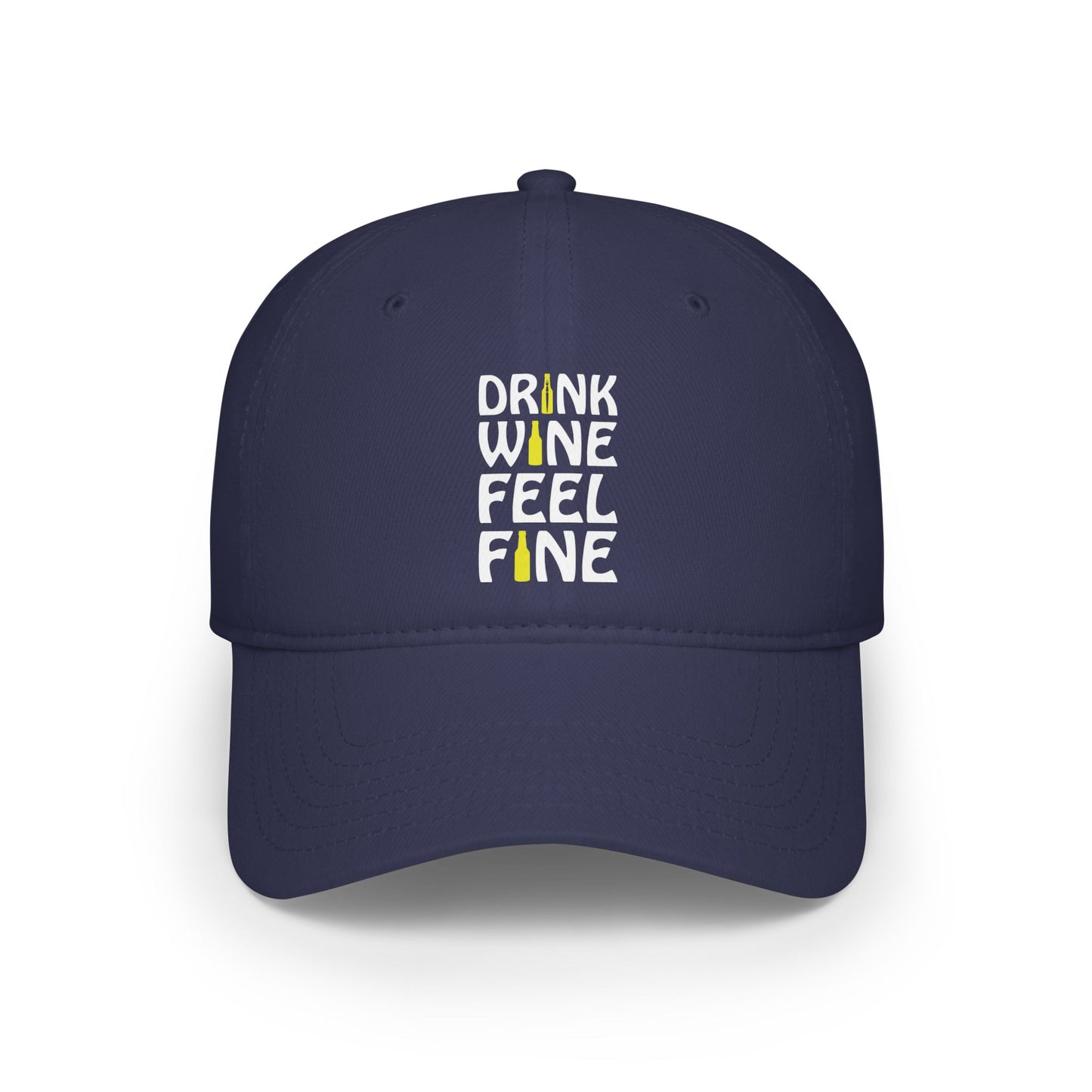 Drink Wine Feel Fine / Low Profile Baseball Cap