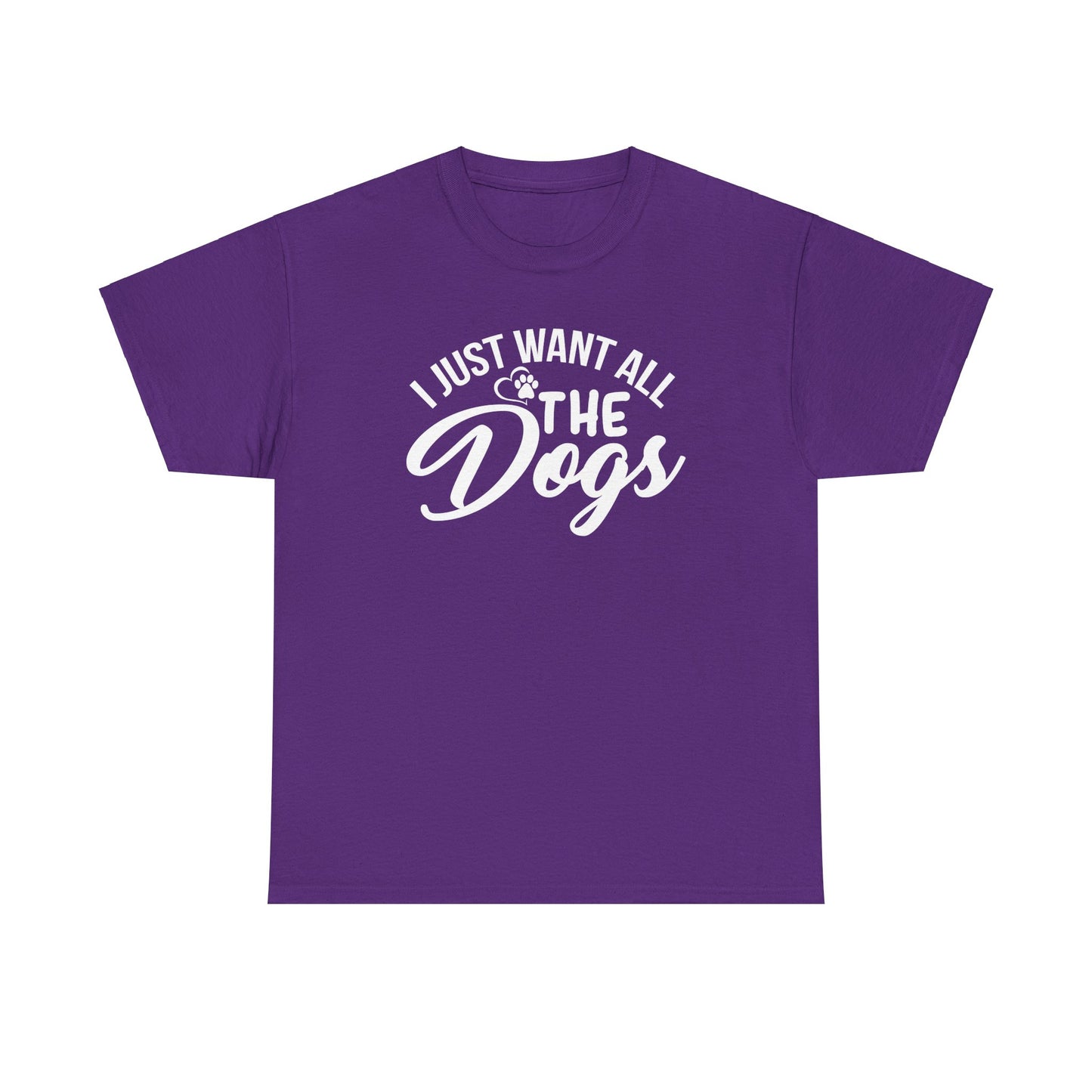 I Just Want All The Dogs Unisex Heavy Cotton Tee