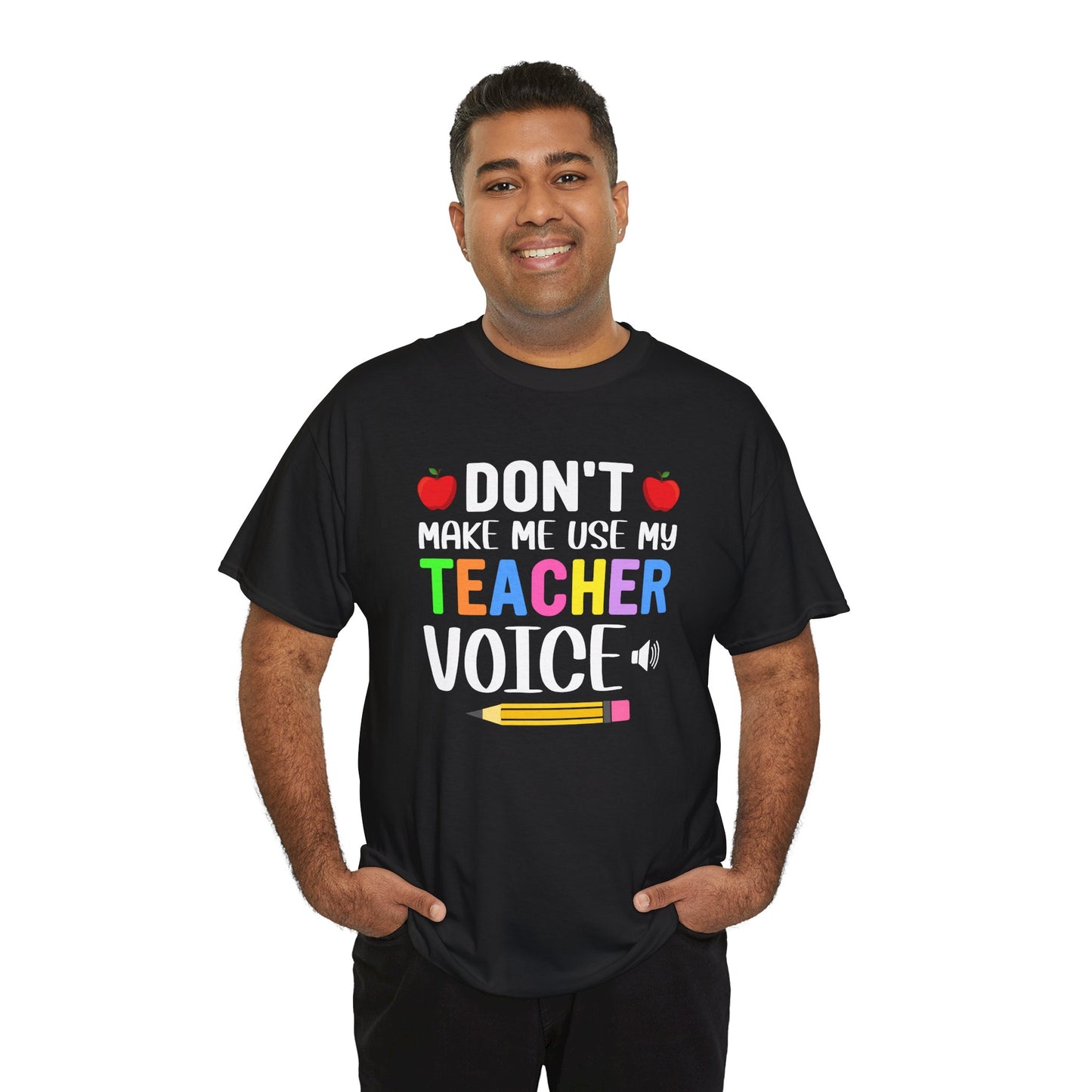 Don't make me use my Teacher voice Unisex Heavy Cotton Tee