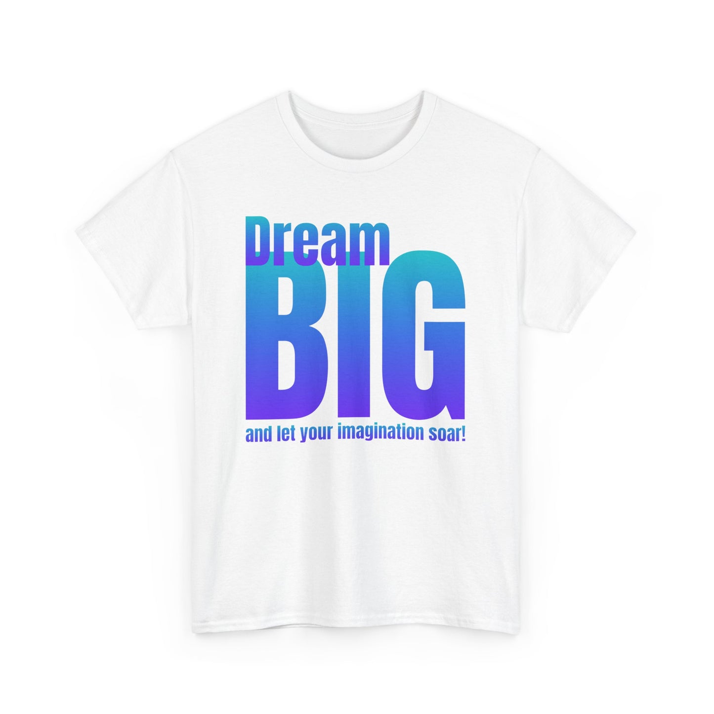 Dream big quote Unisex Heavy Cotton Tee