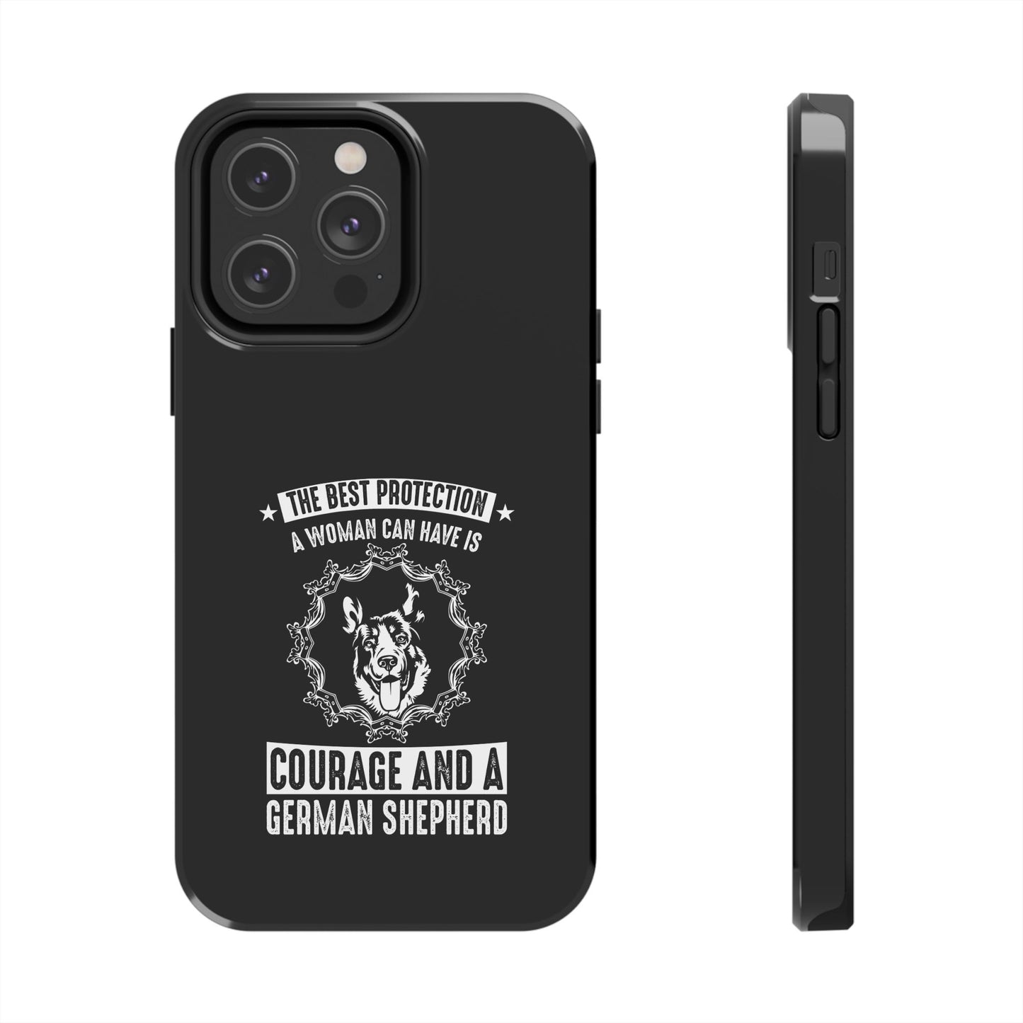 The best protection a woman can have is courage and a german shepard / Tough Phone Cases