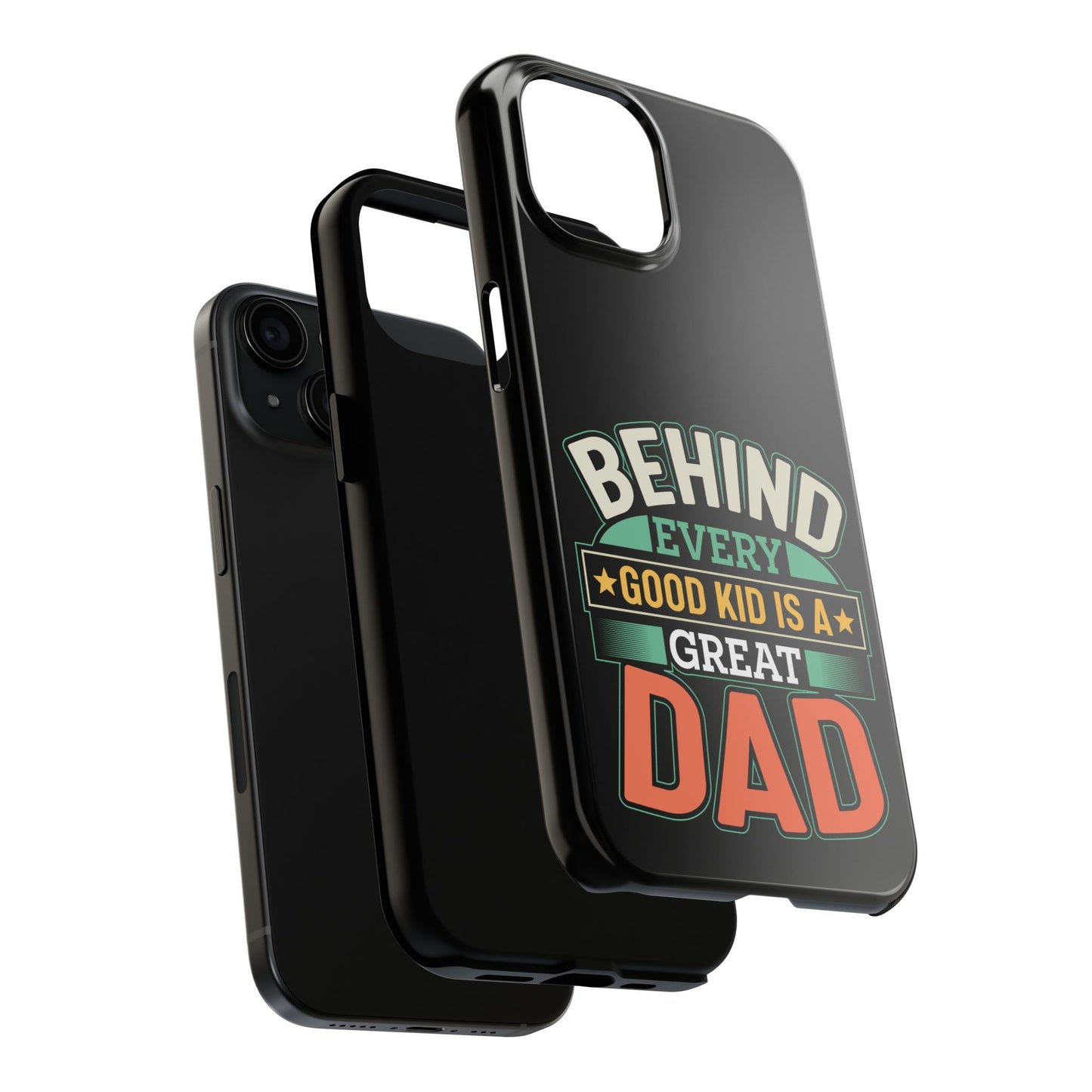 Behind every good kid is a great dad / Tough Phone Cases