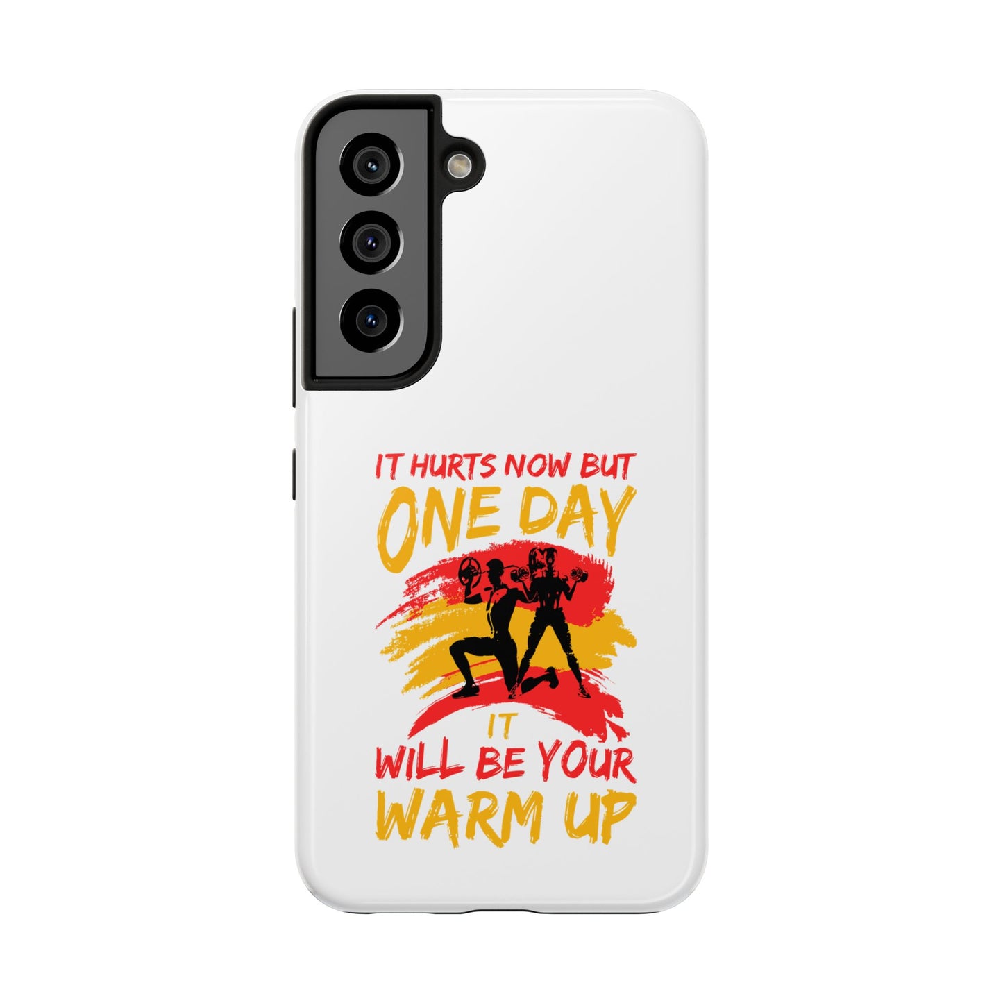 It hurts now but 1 day it will be your warm up / Tough Phone Cases