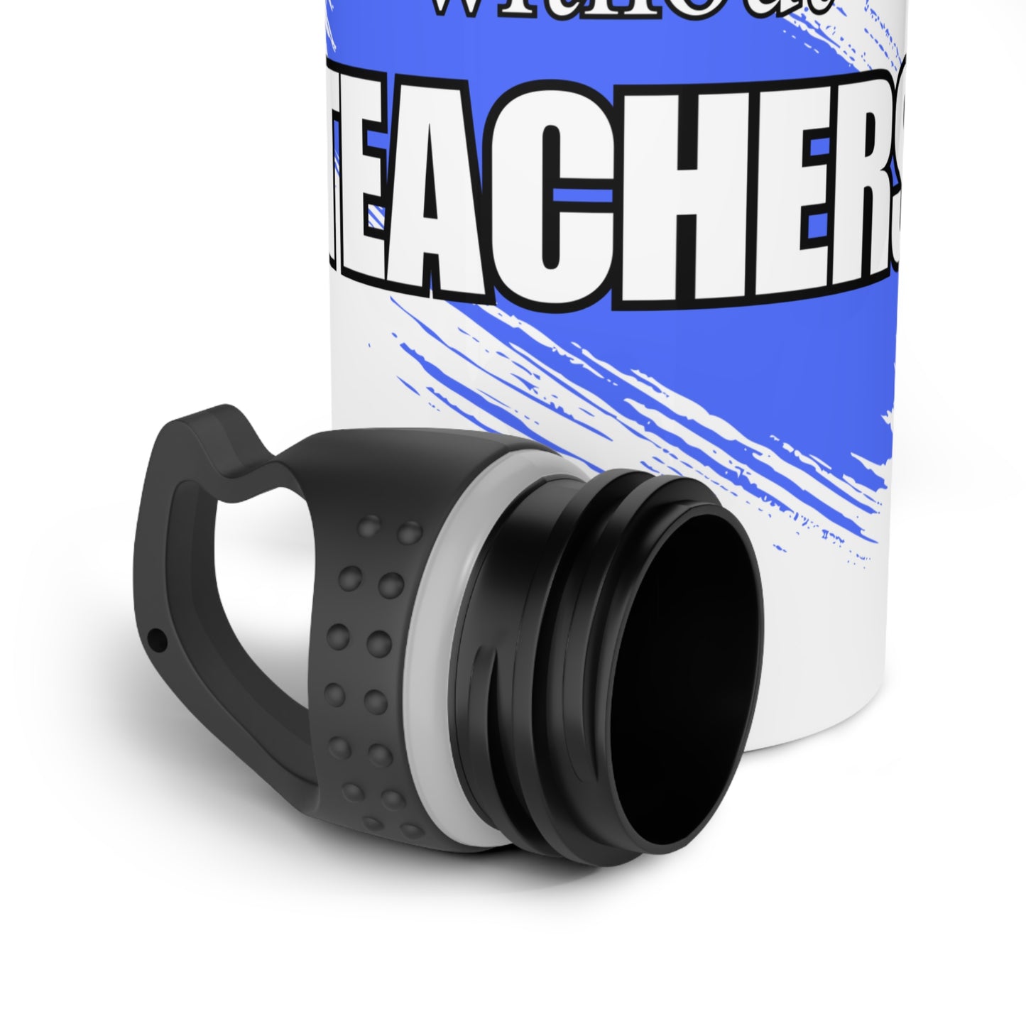 Where would the world be without Teachers / Stainless Steel Water Bottle