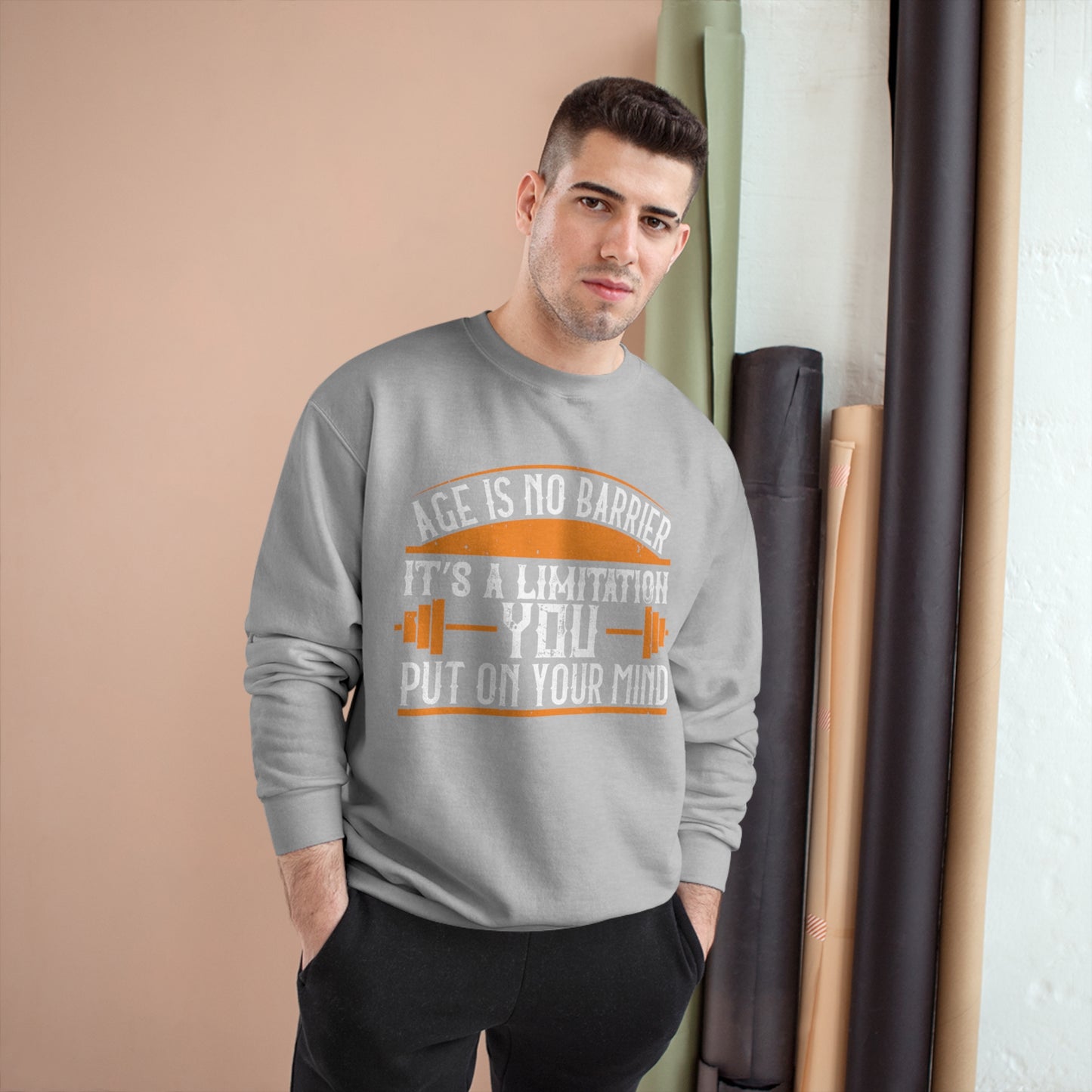 Age is no barrier / It's a limitation you put on your mind / Champion Sweatshirt