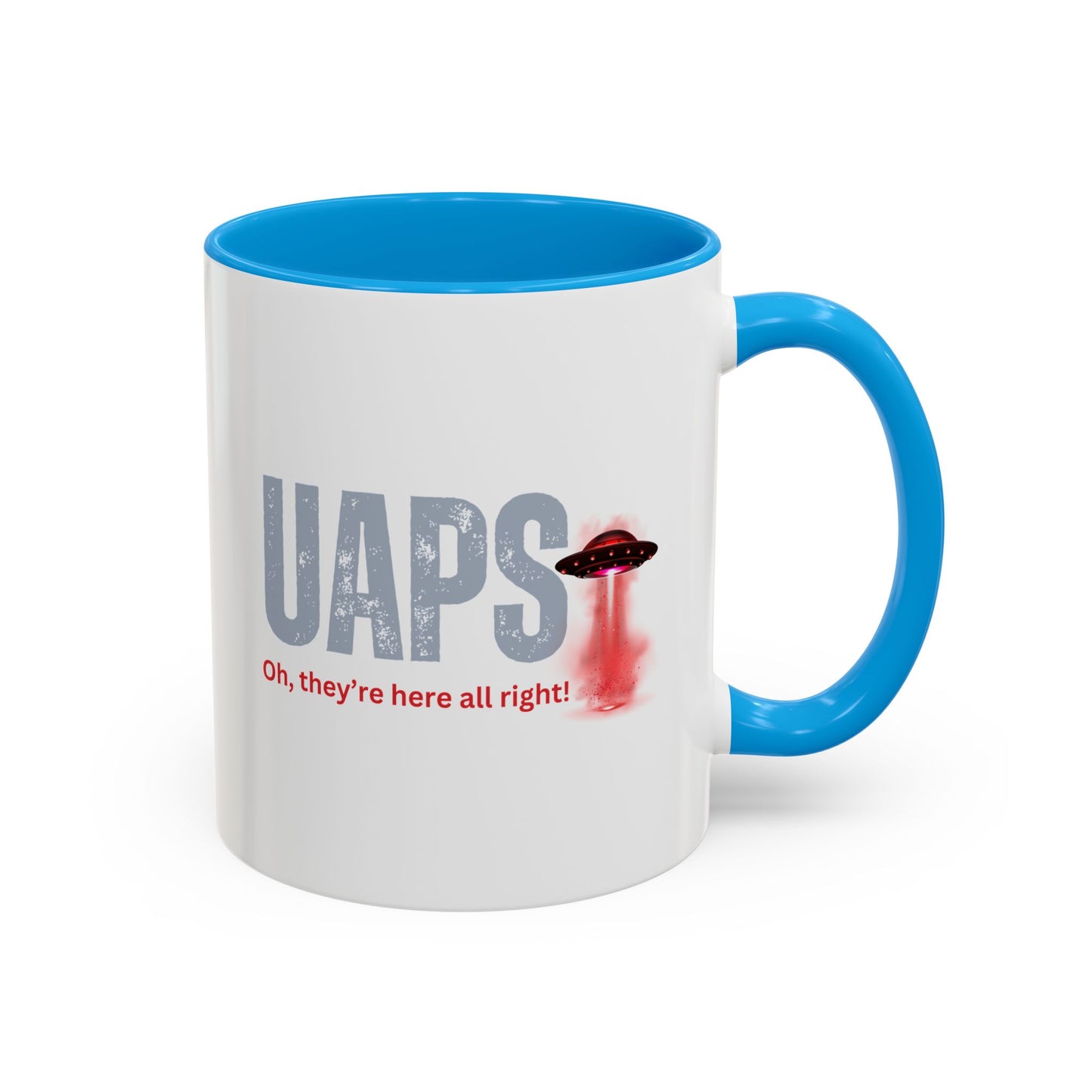 UAPS / Oh they're here all right! / Colorful Mugs (11oz, 15oz)