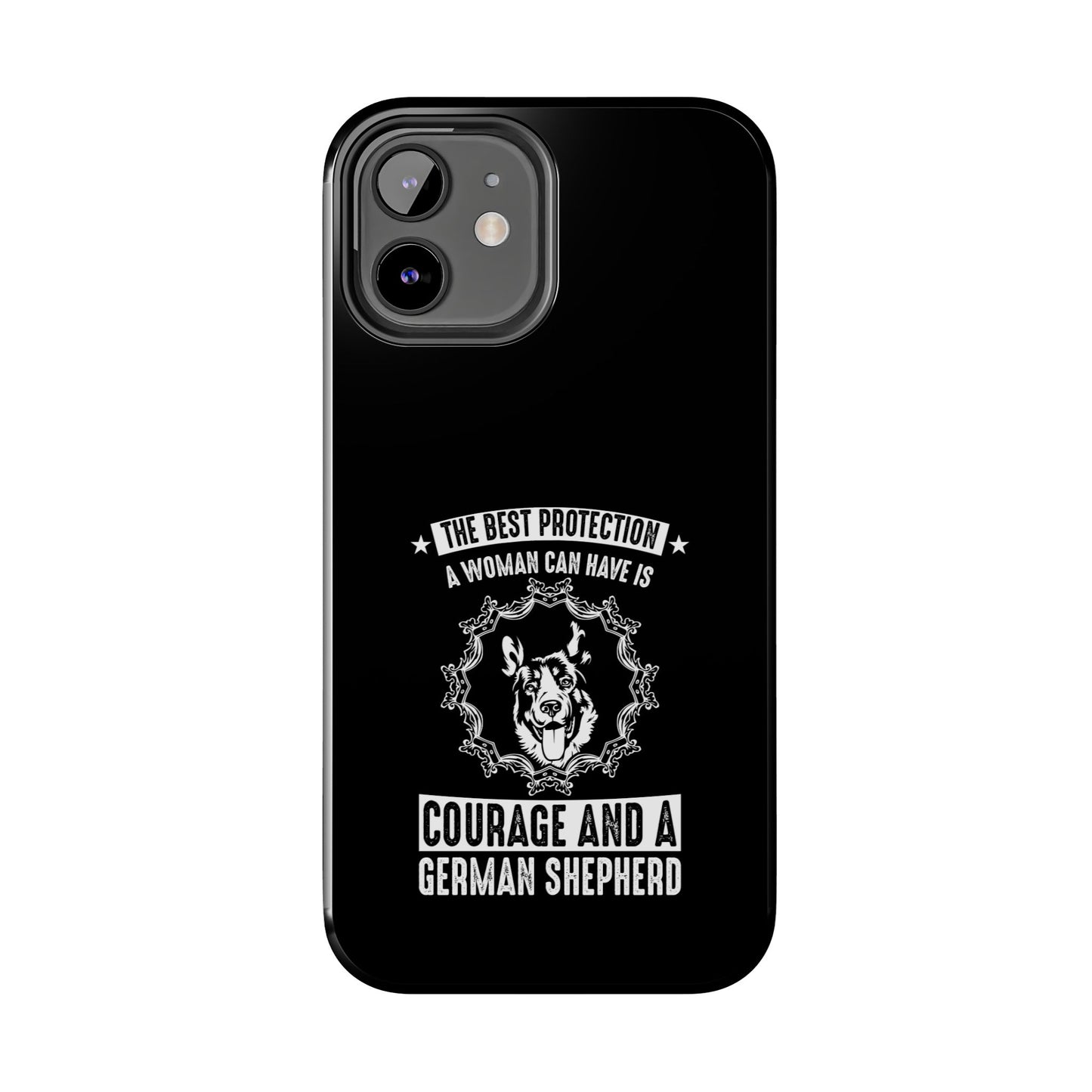 The best protection a woman can have is courage and a german shepard / Tough Phone Cases