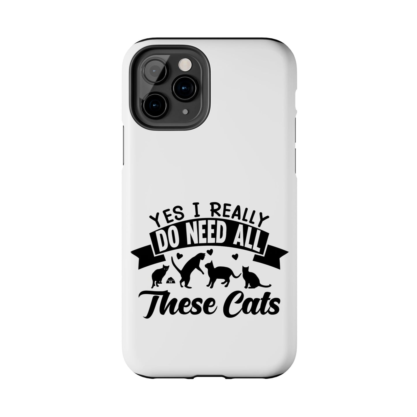 Yes I really do need all these cats / Tough Phone Cases