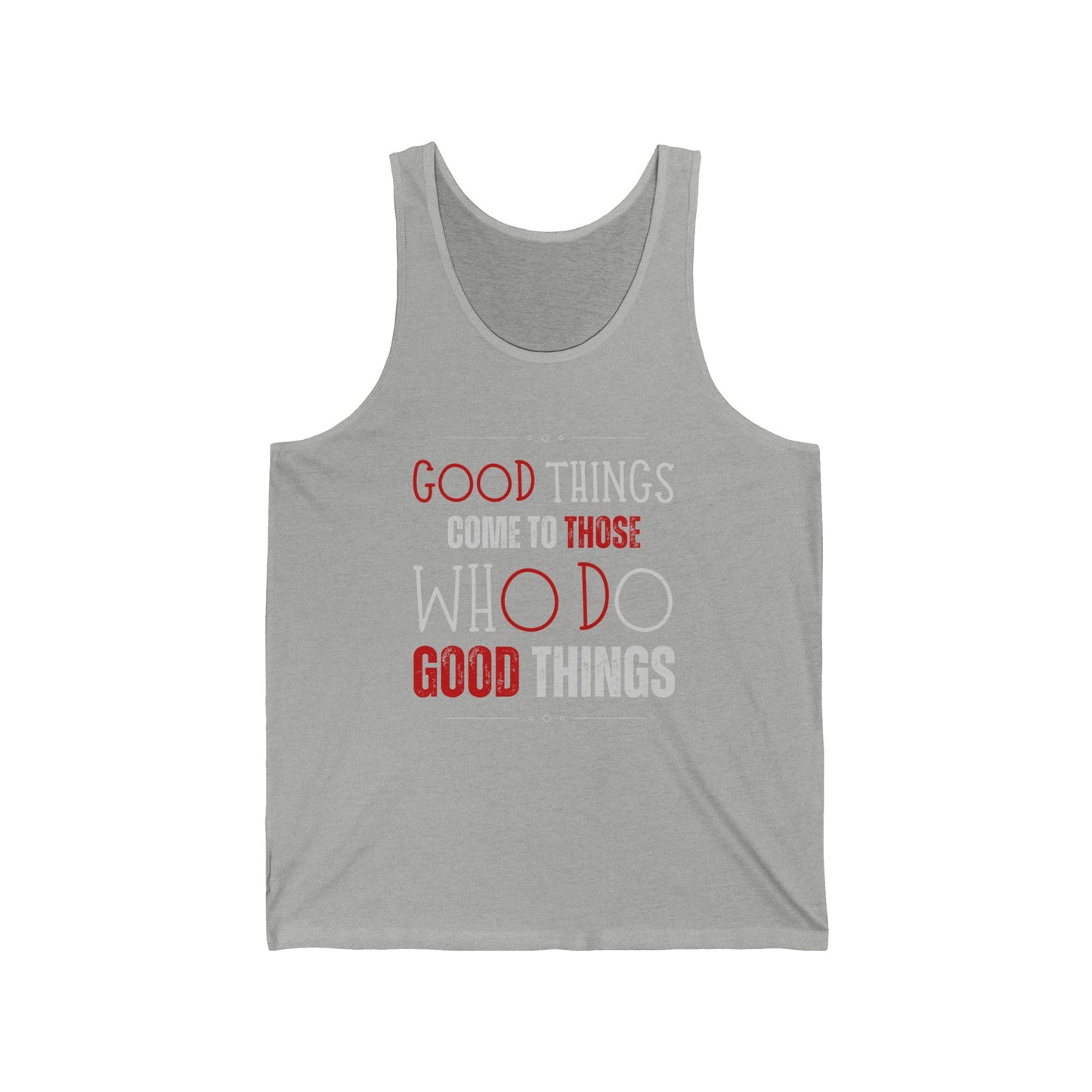 Good things come to those who do good things / Unisex Jersey Tank