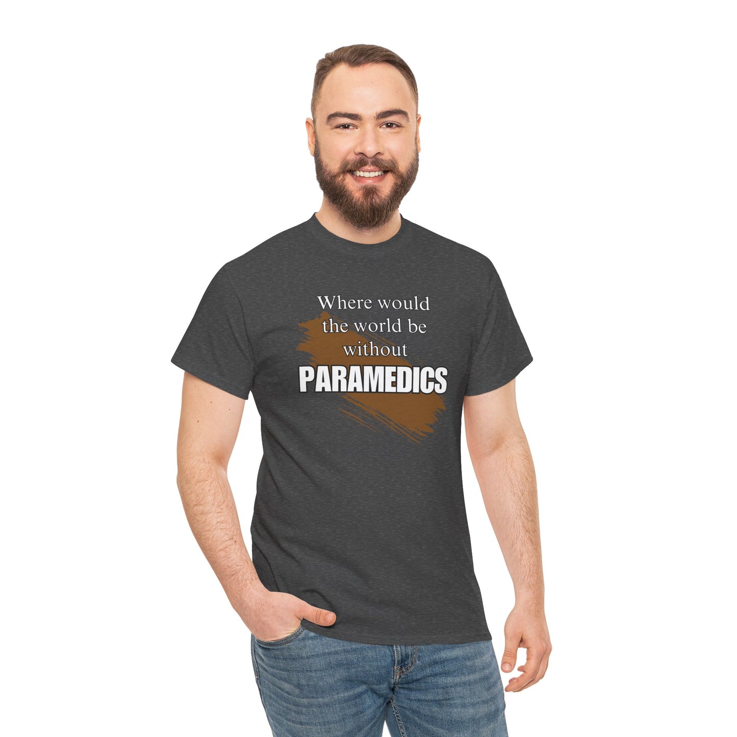 Where would the world be without Paramedics Unisex Heavy Cotton Tee