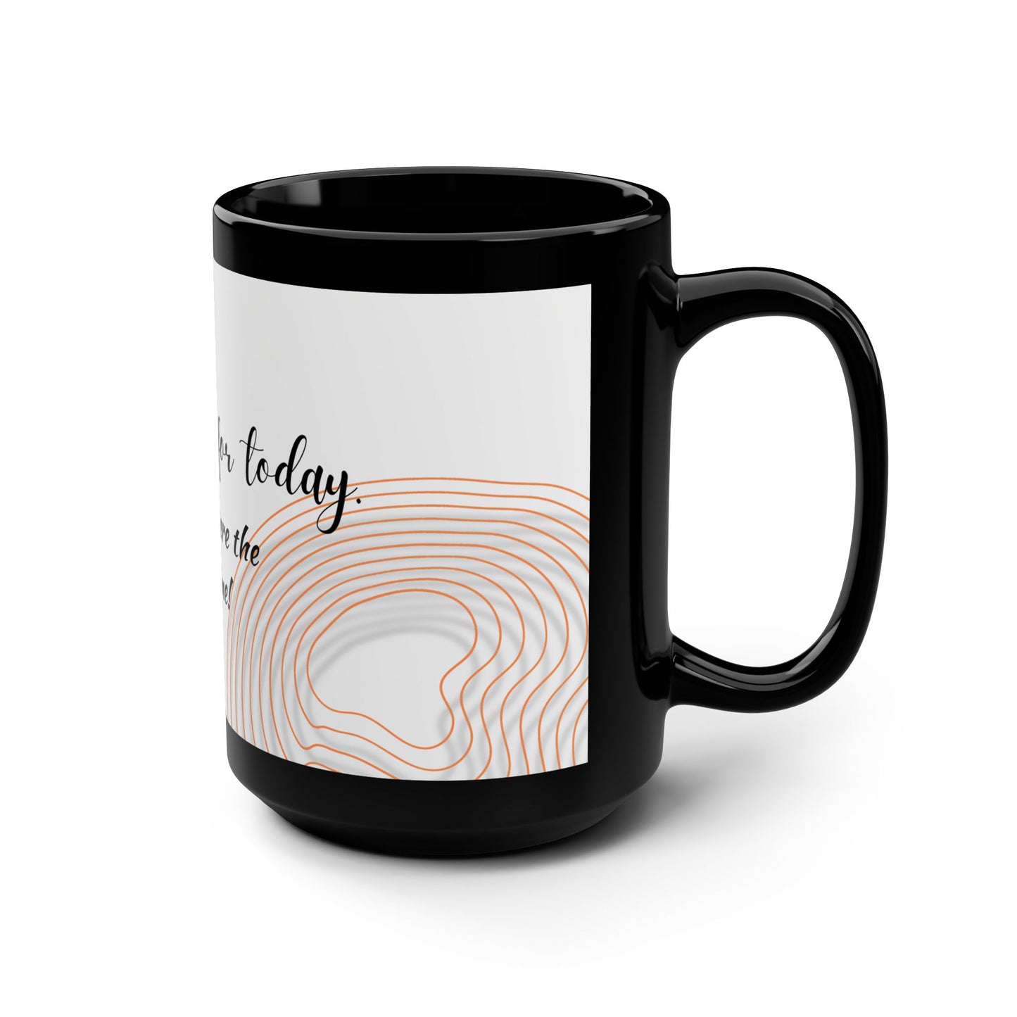 Be thankful for today / Black Mug, 15oz