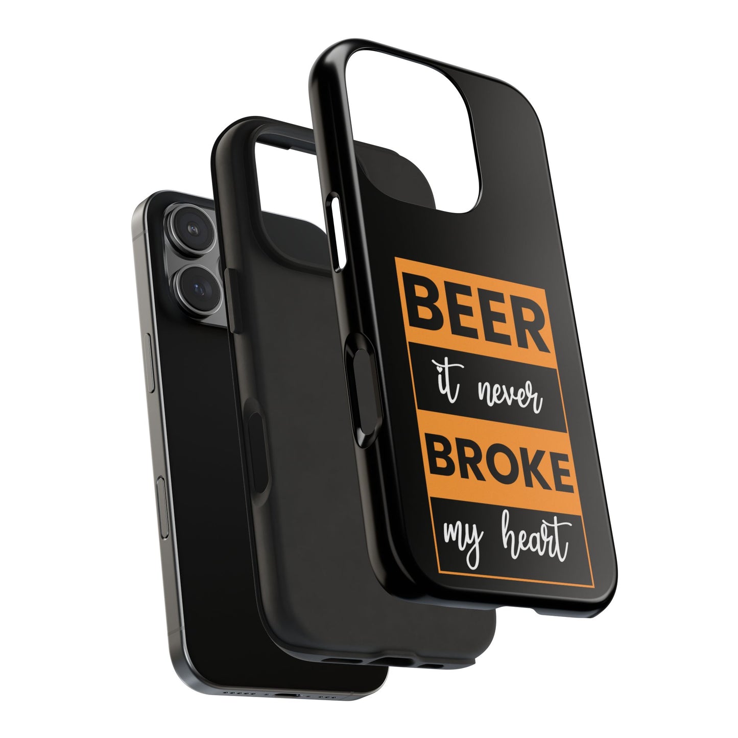 Beer It never broke my heart / Tough Phone Cases