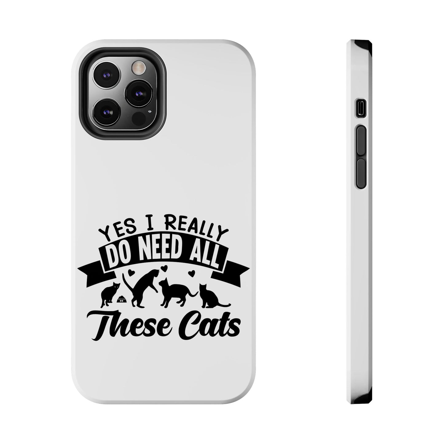 Yes I really do need all these cats / Tough Phone Cases