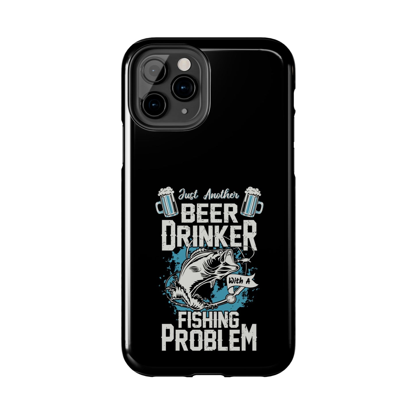 Just another beer drinker with a fishing problem / Tough Phone Cases