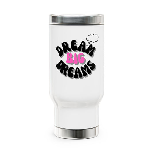 Dream big Dreams / Stainless Steel Travel Mug with Handle, 14oz