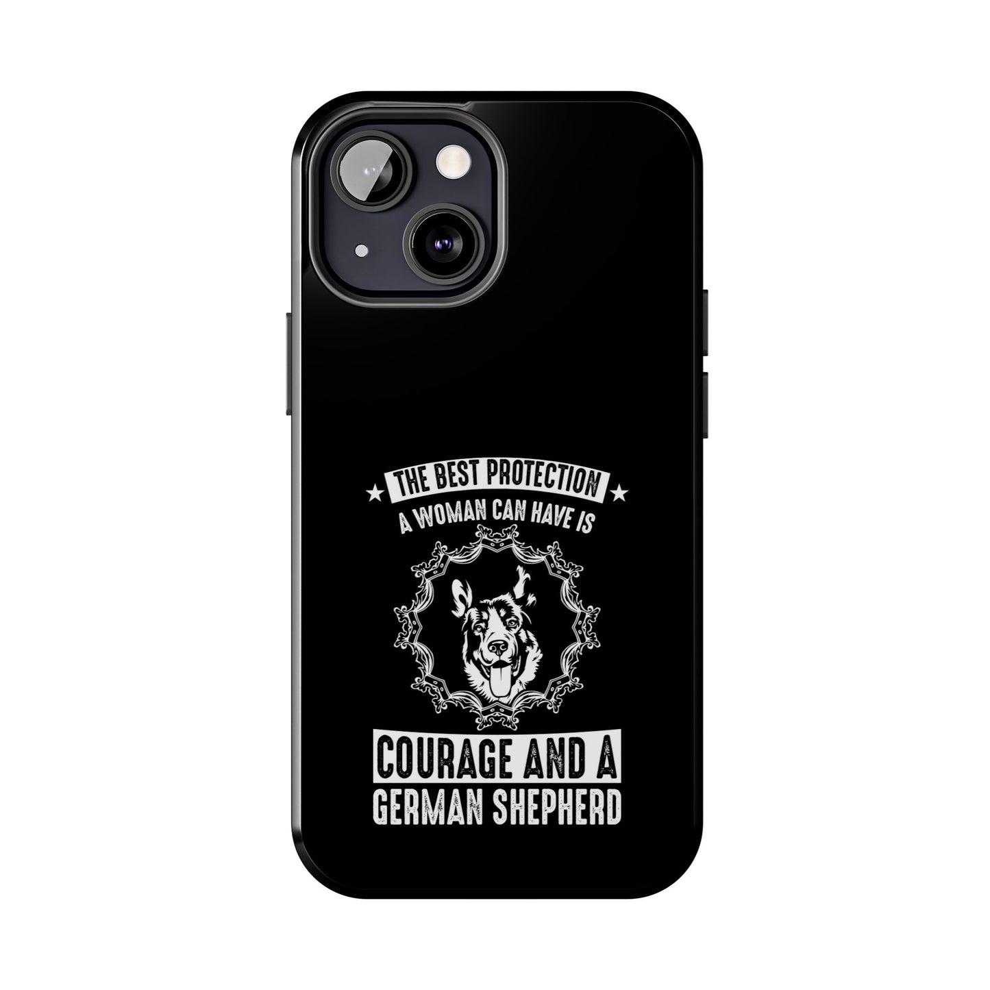 The best protection a woman can have is courage and a german shepard / Tough Phone Cases