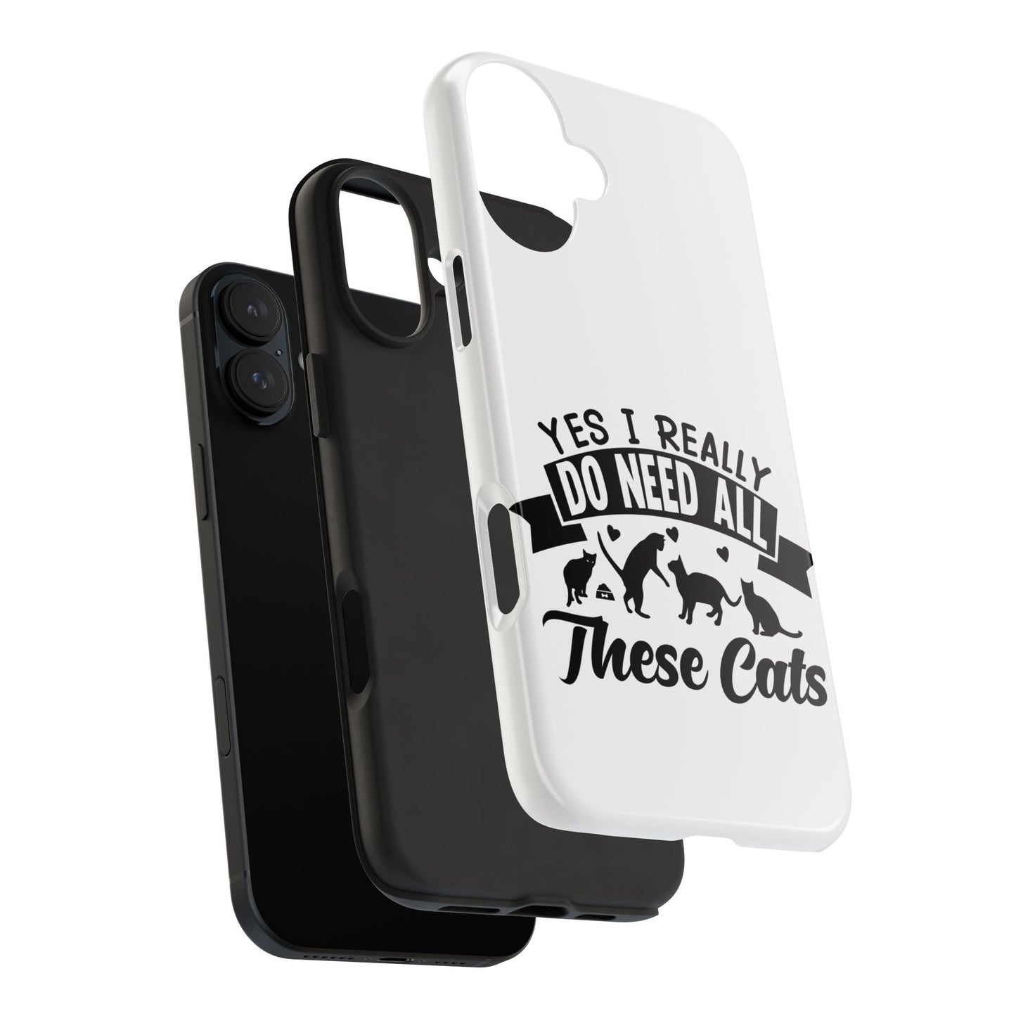 Yes I really do need all these cats / Tough Phone Cases