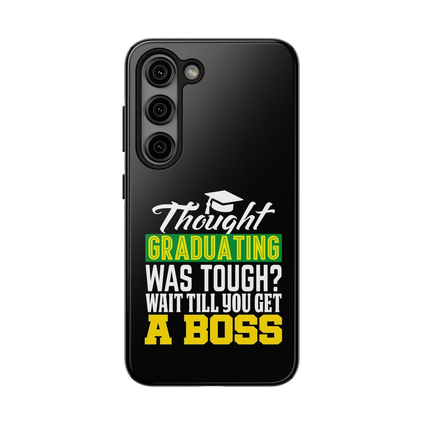 Thought graduation was tough / wait til you get a boss / Tough Phone Cases