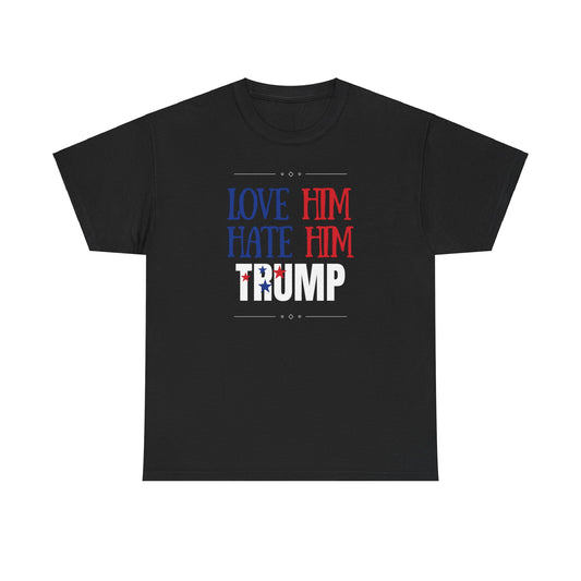 Love him Hate him / Trump Unisex Heavy Cotton Tee