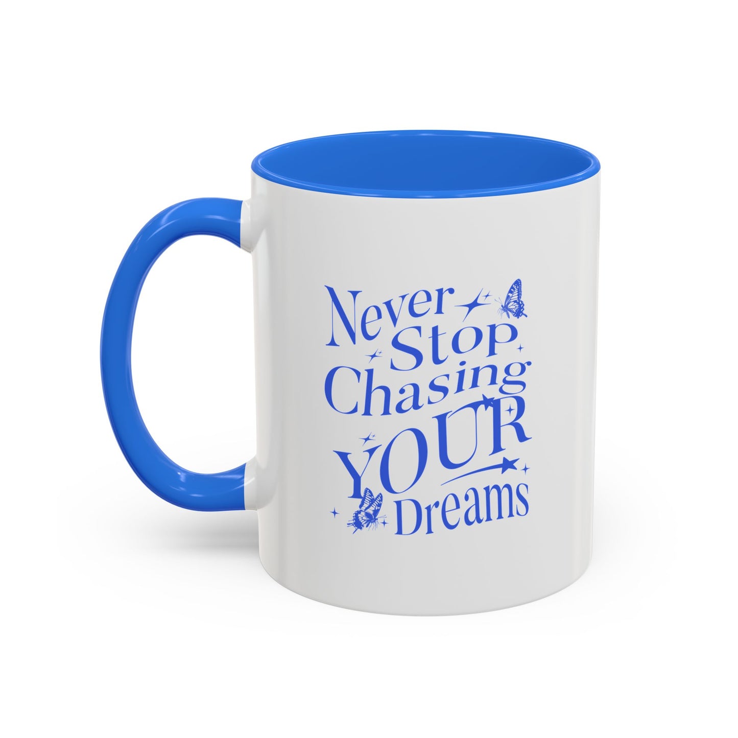 Never stop chasing your dreams / Colorful Mugs (11oz, 15oz)