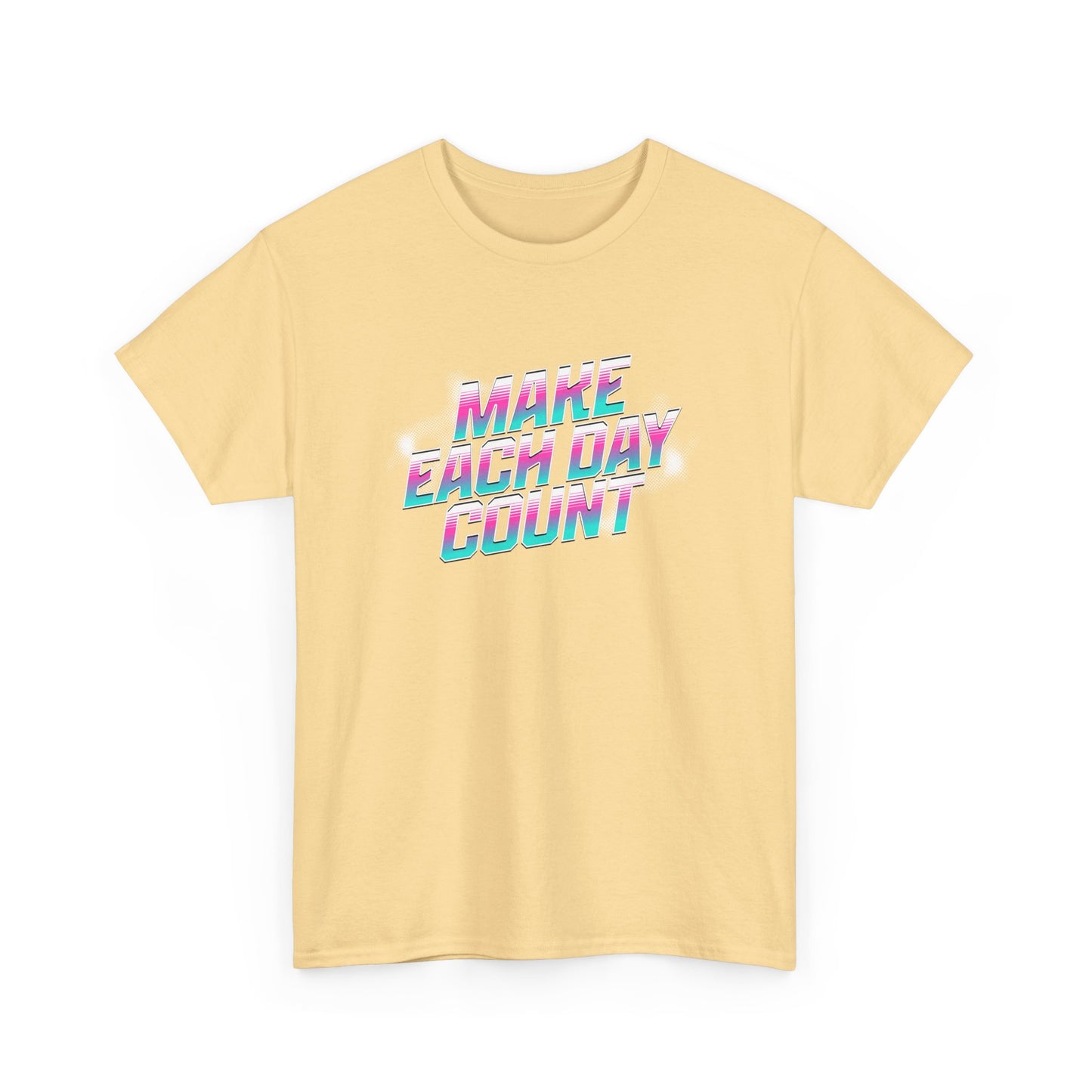 Make Each Day Count /  Unisex Heavy Cotton Tee