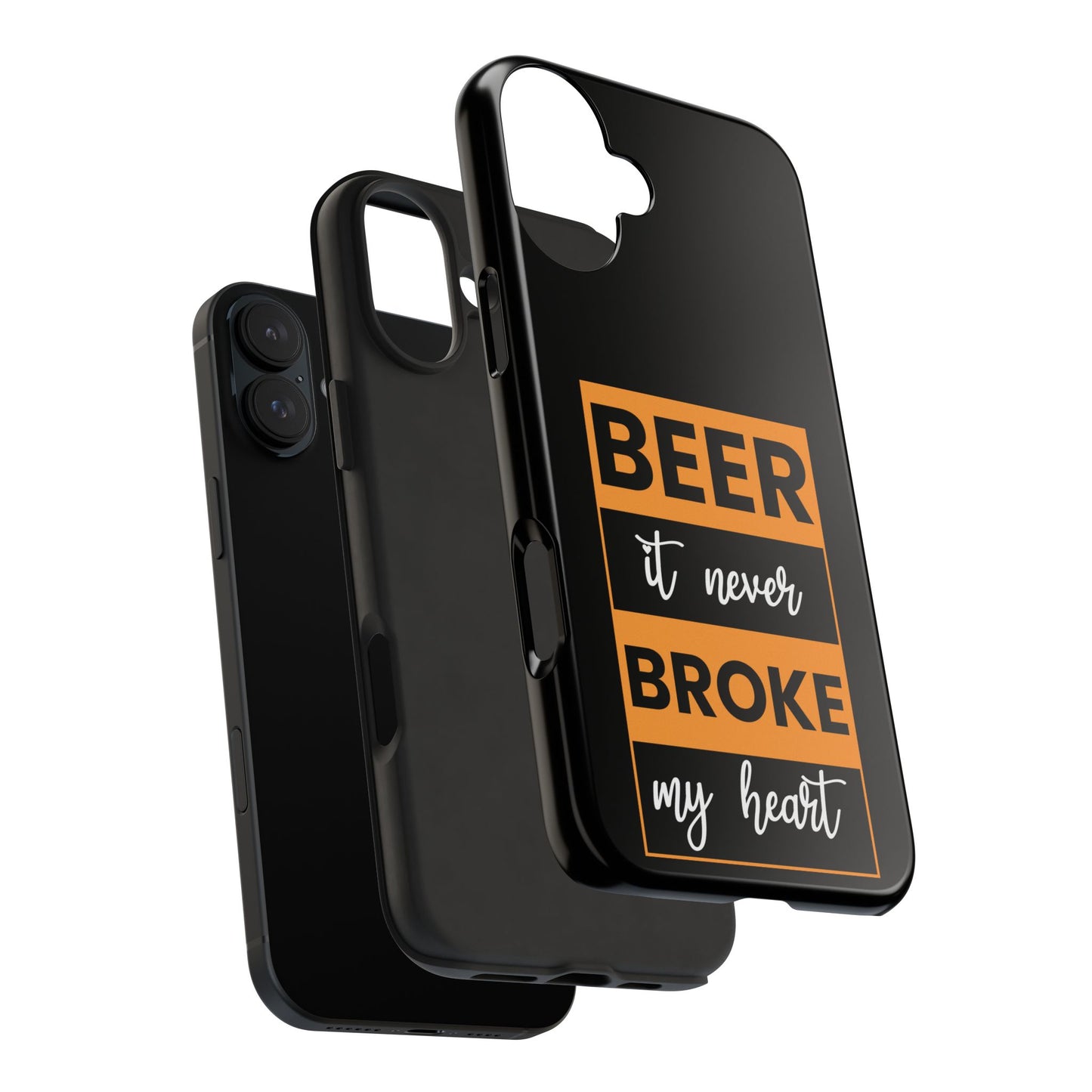 Beer It never broke my heart / Tough Phone Cases