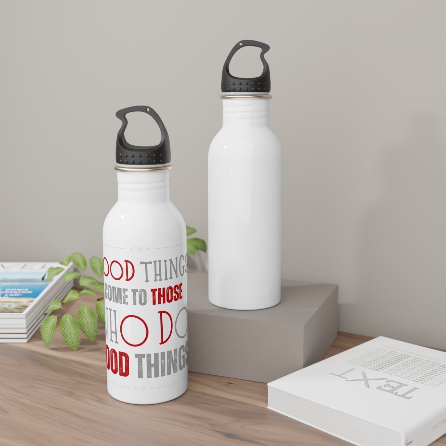 Good things come to those who do good things / Stainless Steel Water Bottle