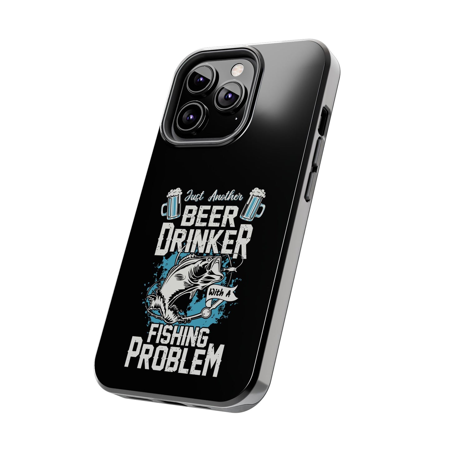 Just another beer drinker with a fishing problem / Tough Phone Cases