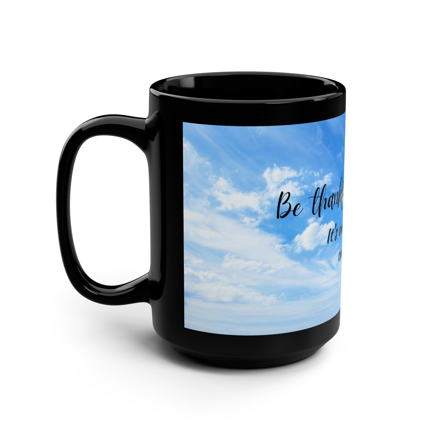 Be thankful for today / Black Mug, 15oz