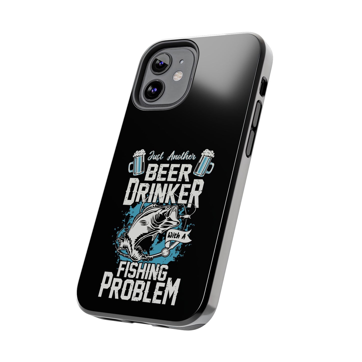 Just another beer drinker with a fishing problem / Tough Phone Cases