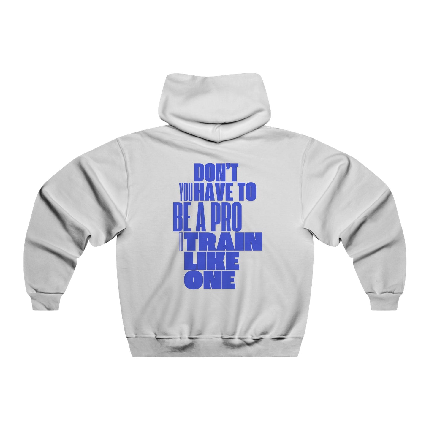 You don't have to BE a pro to train like a Pro / Men's NUBLEND® Hooded Sweatshirt